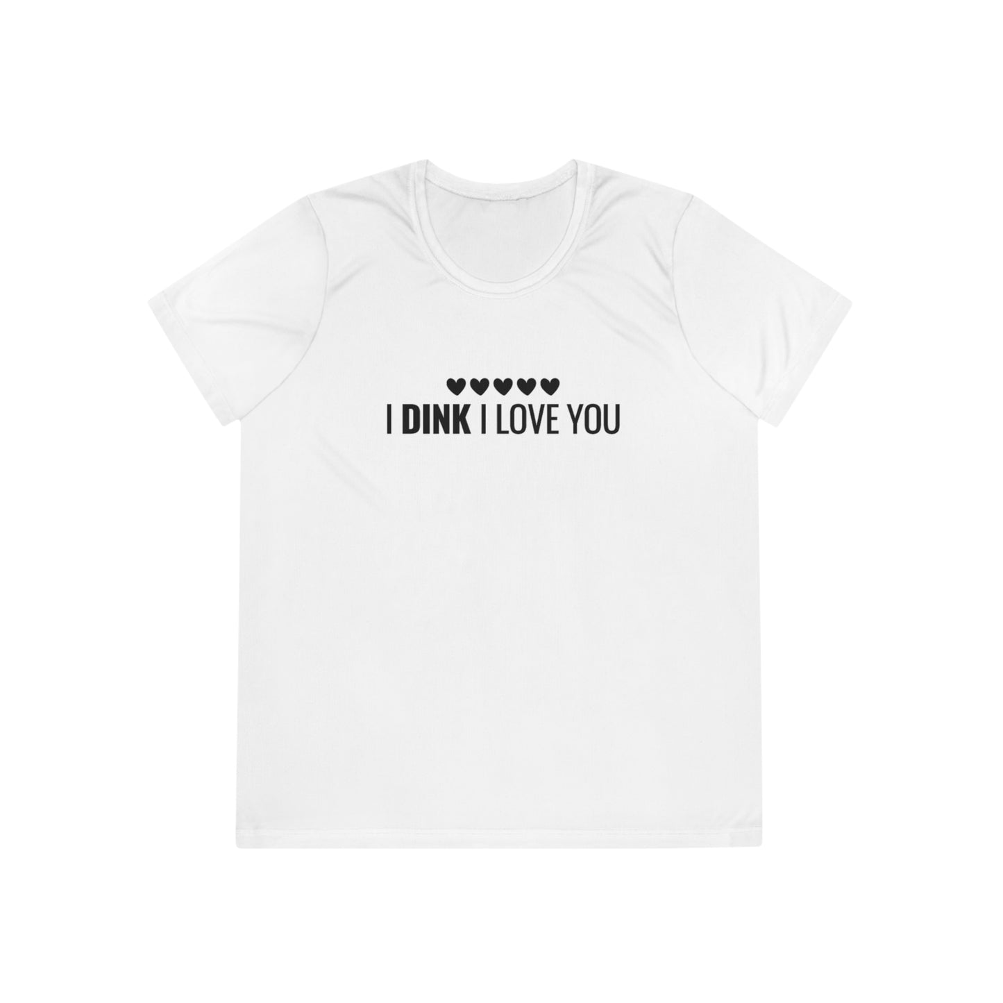 I Dink I Love You Women's Moisture Wicking