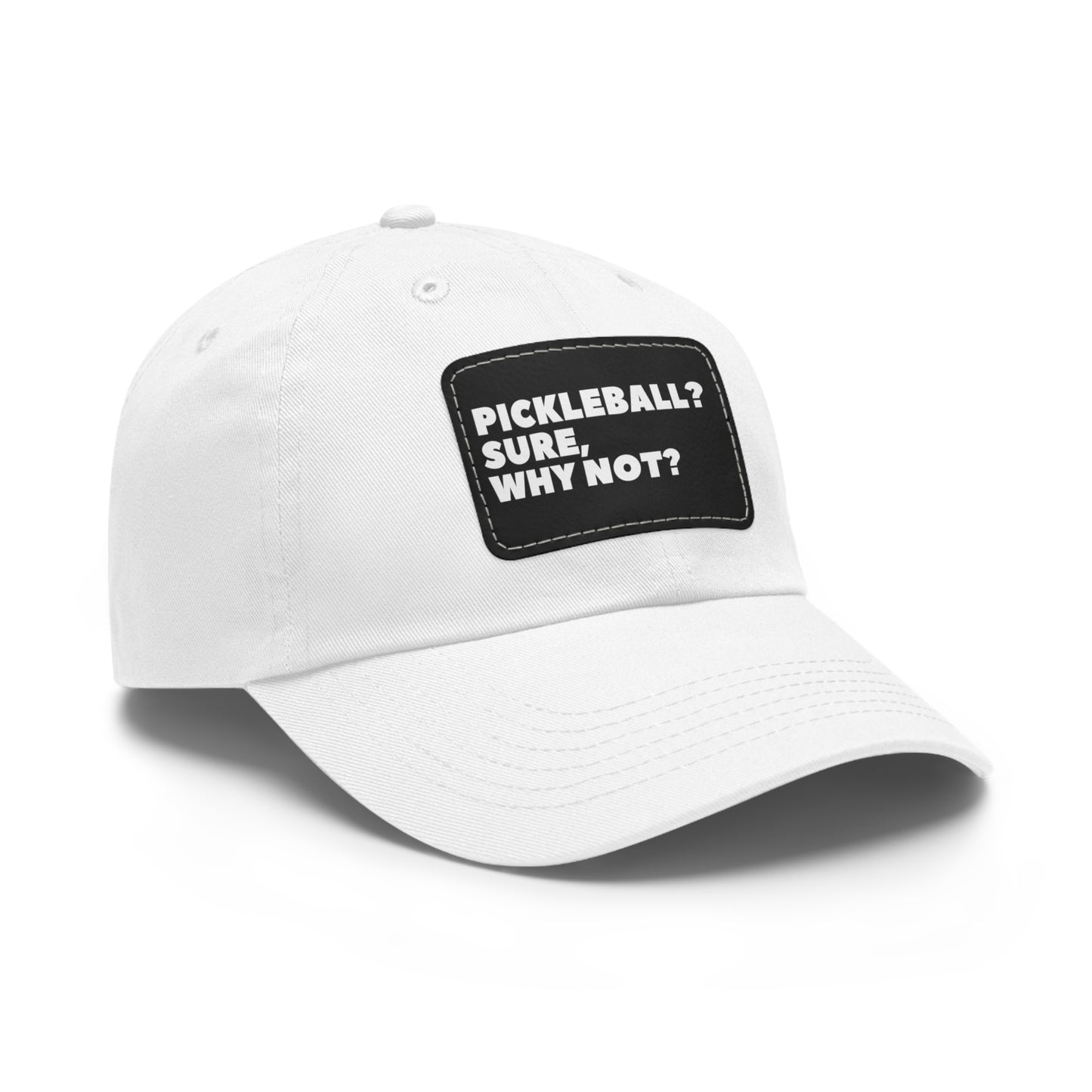 Pickleball?  Sure, Why Not? Baseball Cap with Leather Patch