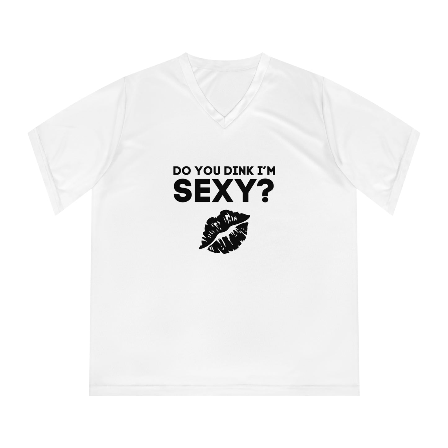 Do You Dink I'm Sexy? Women's Performance V-Neck