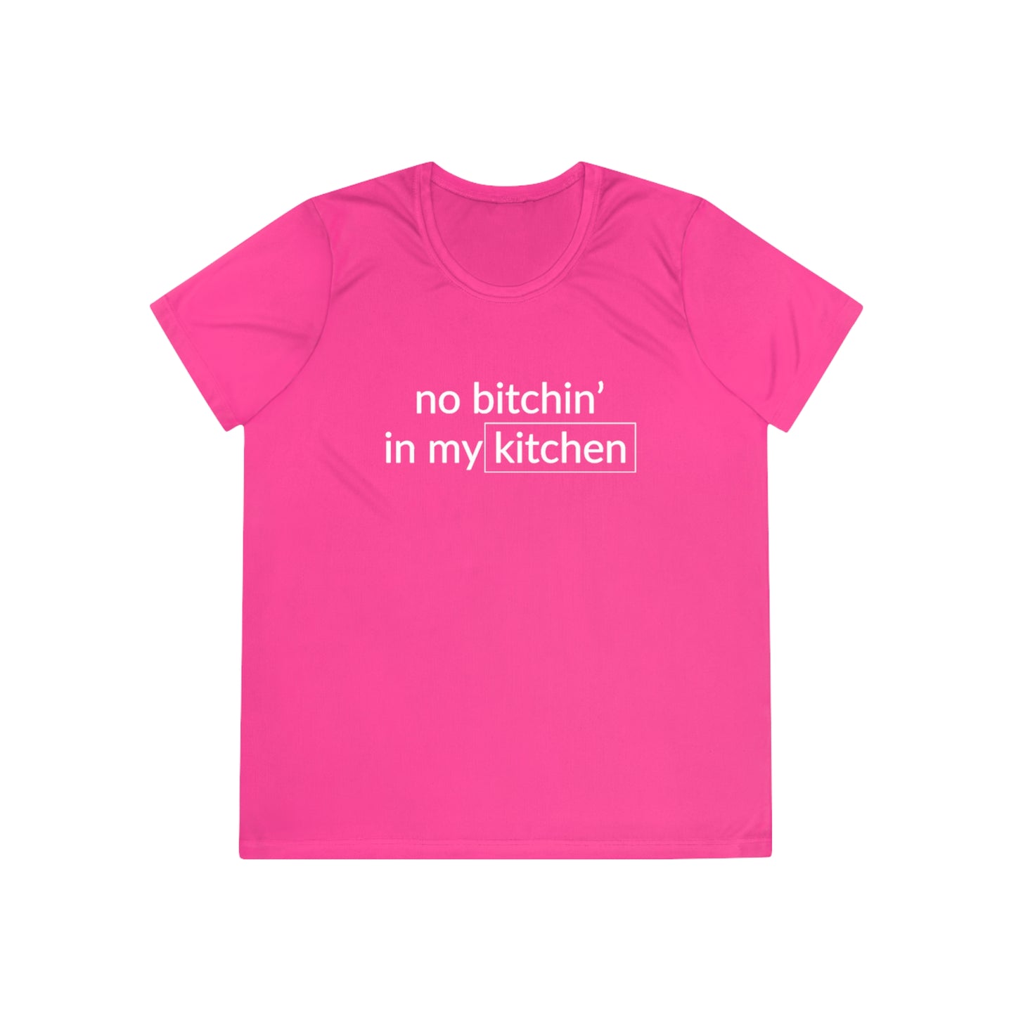 No Bitchin' In My Kitchen Women's Moisture Wicking