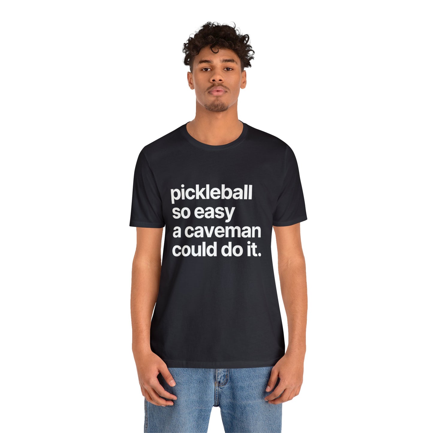 Pickleball So Easy A Caveman Could Do It. Bella+Canvas