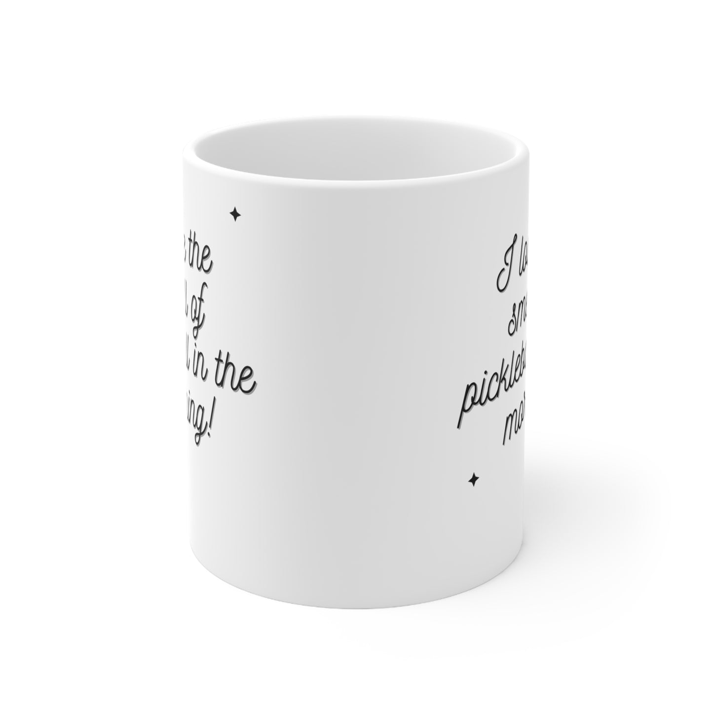 I Love The Smell Of Pickleball In The Morning 11 Oz White Coffee Mug