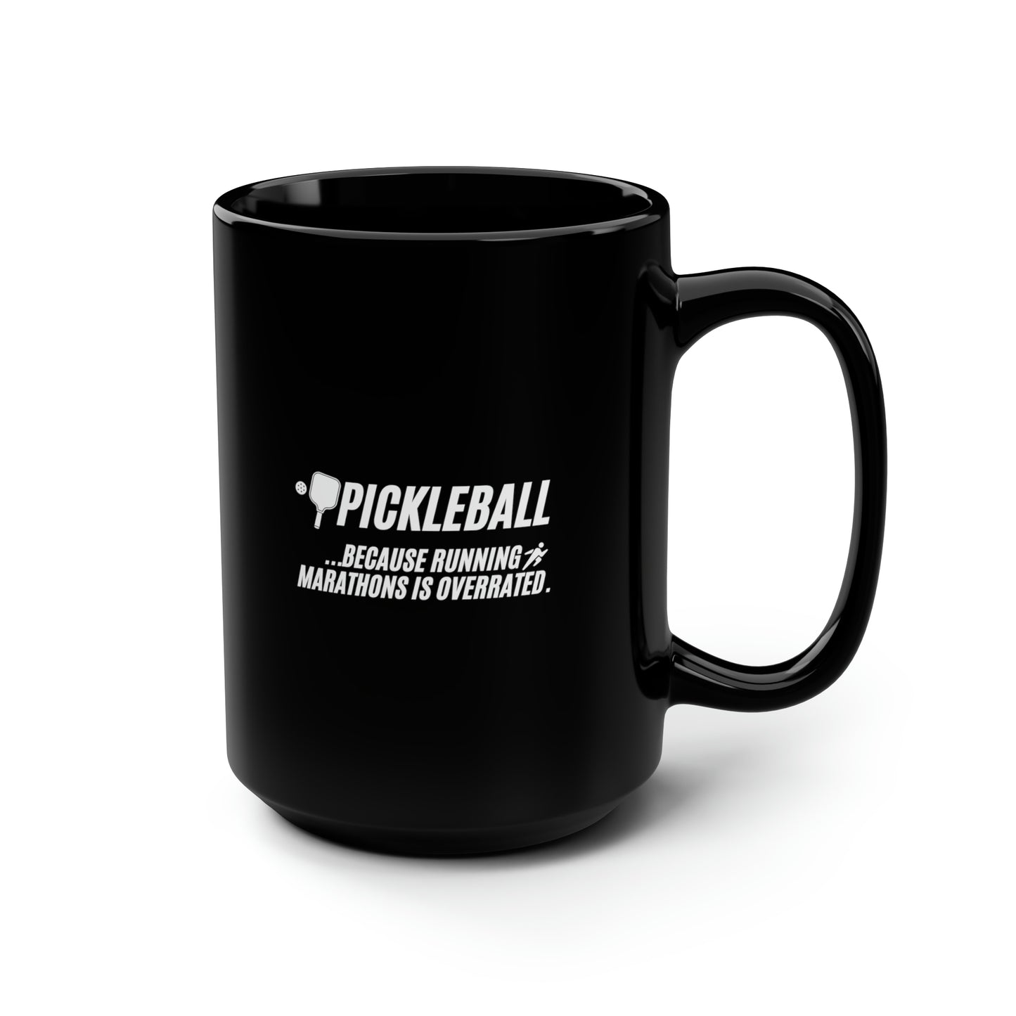 Pickleball...Because Running Marathons Is Overrated. 15 Oz Black Coffee Mug