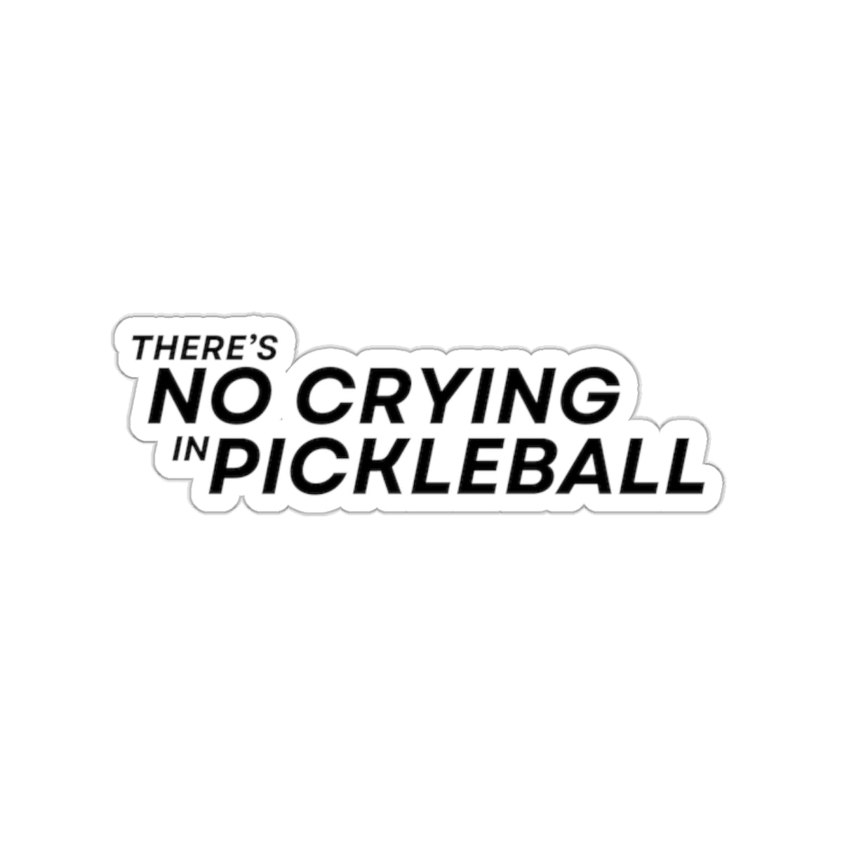 There's No Crying In Pickleball Kiss Cut Sticker