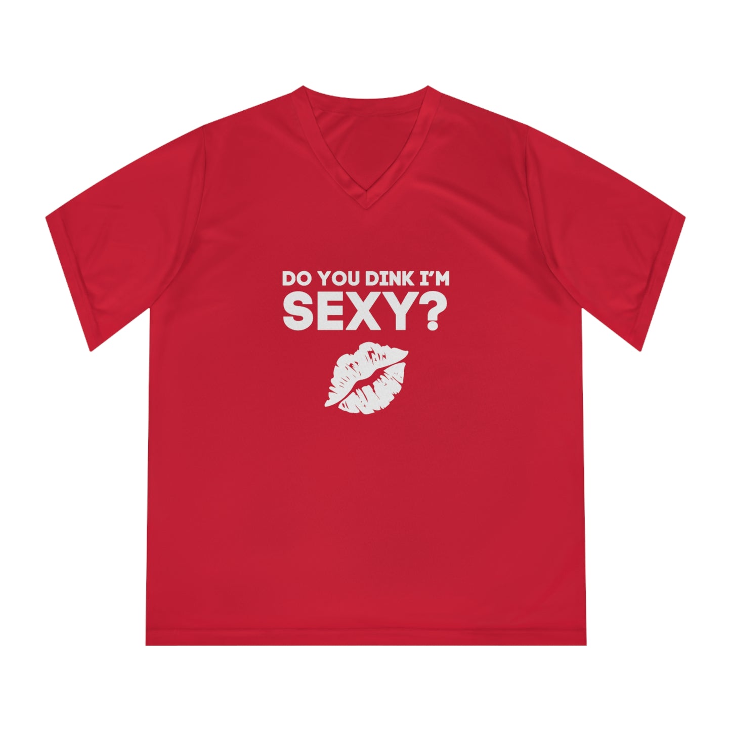 Do You Dink I'm Sexy? Women's Performance V-Neck