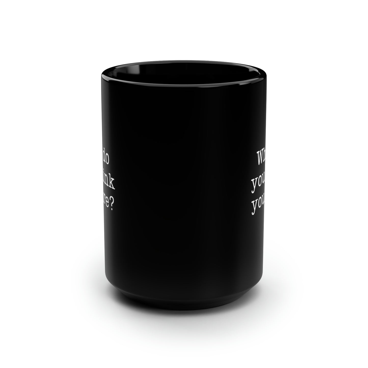 Who Do You Dink You Are? 15 Oz Black Coffee Mug