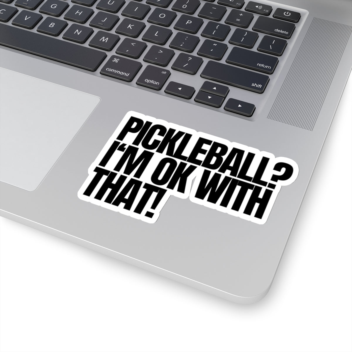 Pickleball? I'm OK With That! Kiss Cut Sticker