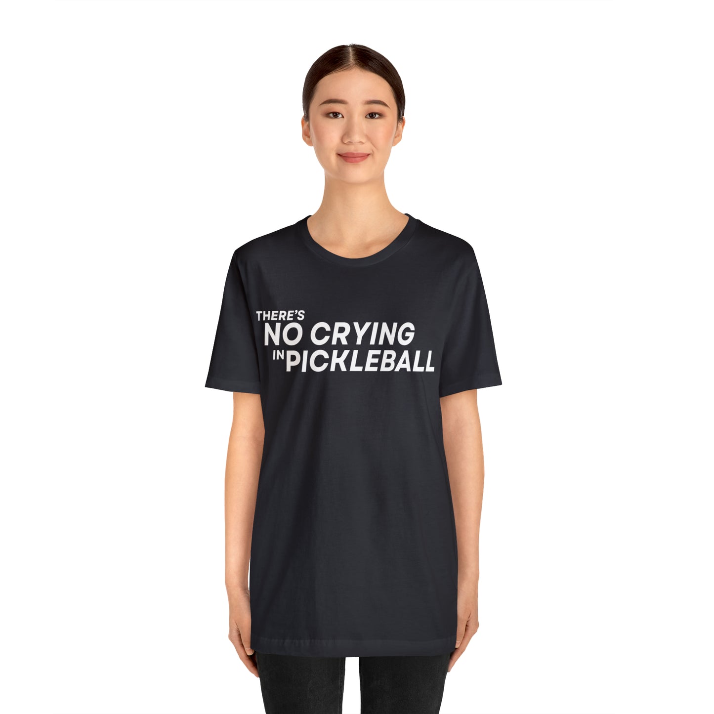 There's No Crying In Pickleball Bella+Canvas