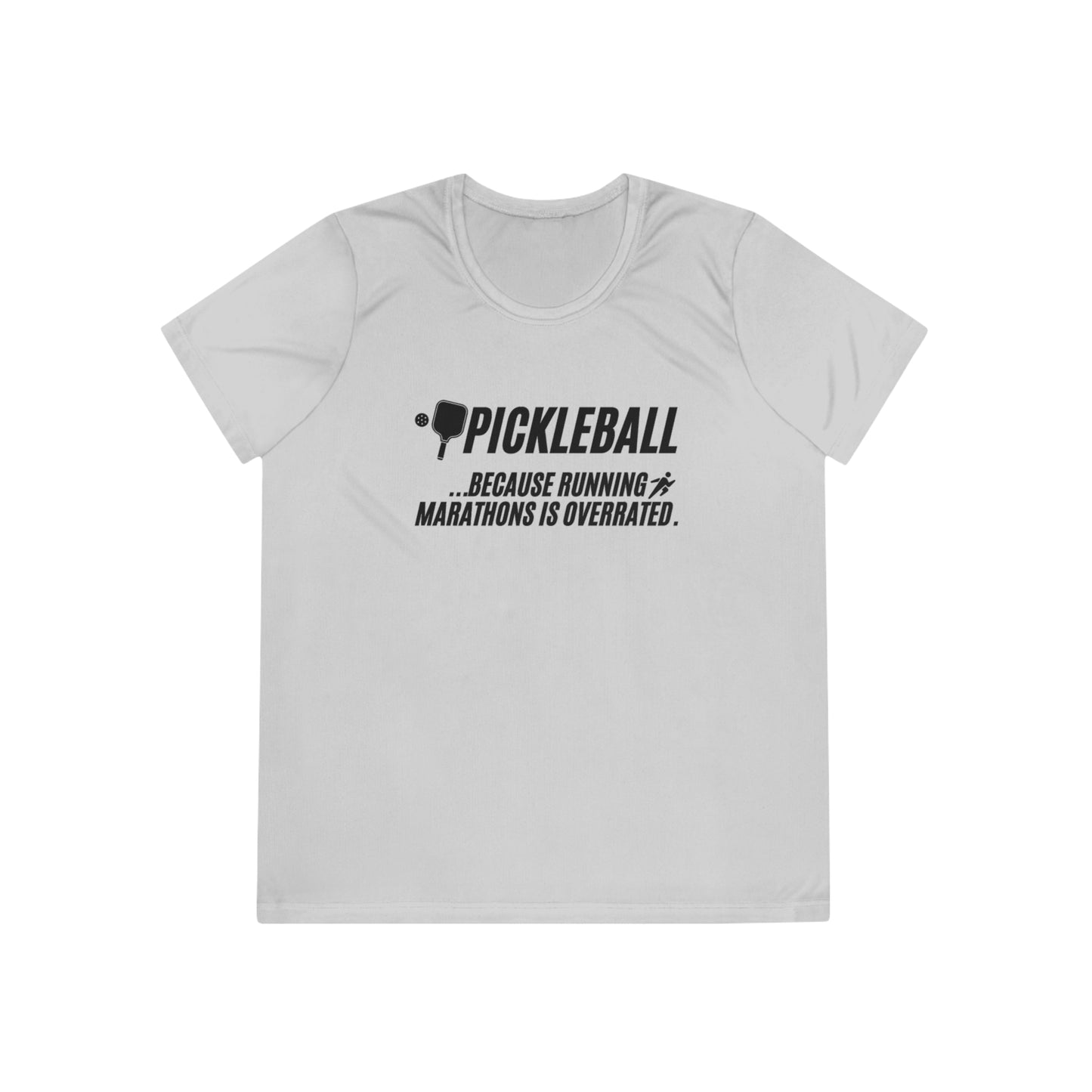 Pickleball...Because Runnng Marathons Is Overrated Women's Moisture Wicking