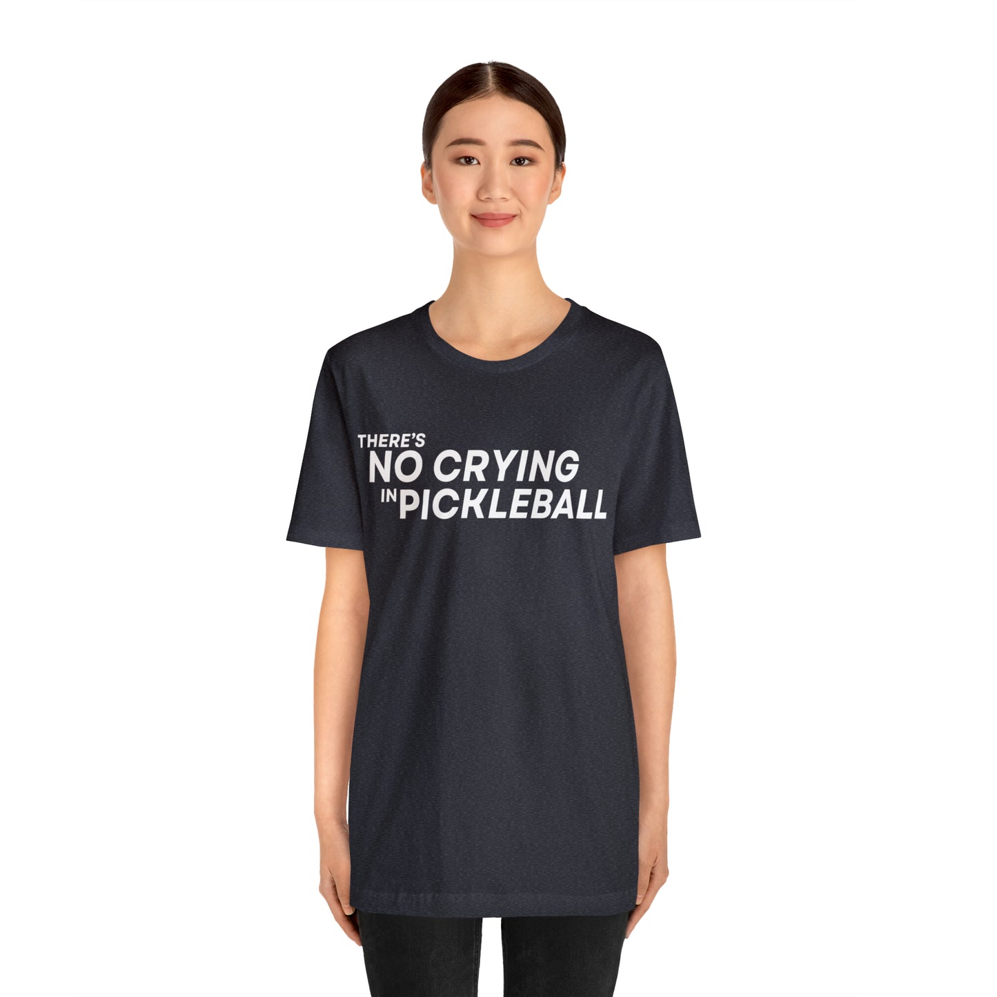 There's No Crying In Pickleball Bella+Canvas