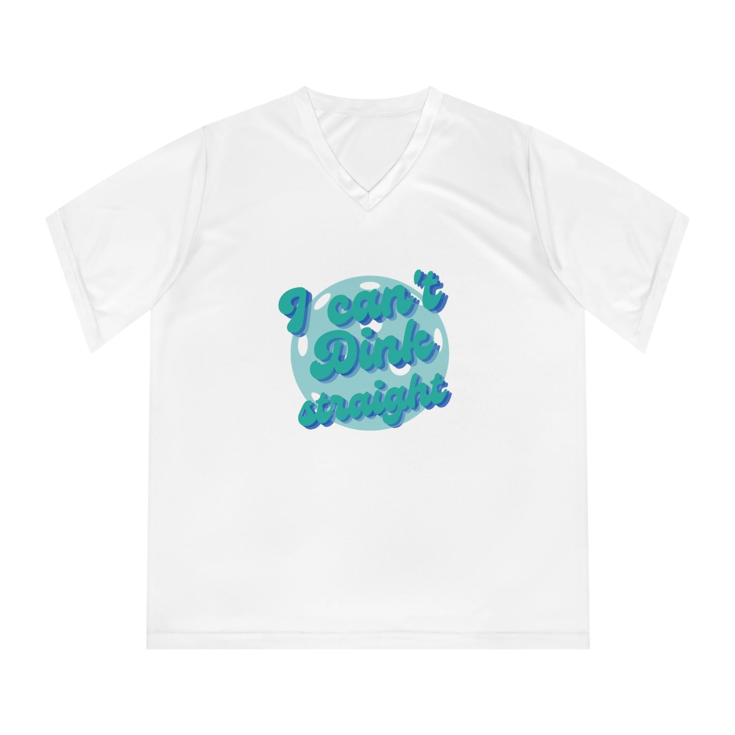 I Can't Dink Straight. Color Imprint. Women's Performance V-Neck