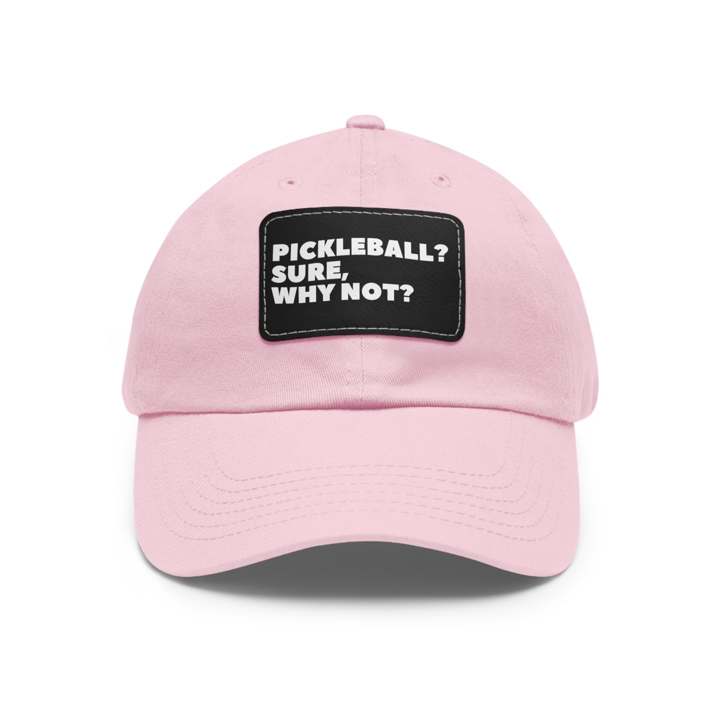 Pickleball?  Sure, Why Not? Baseball Cap with Leather Patch