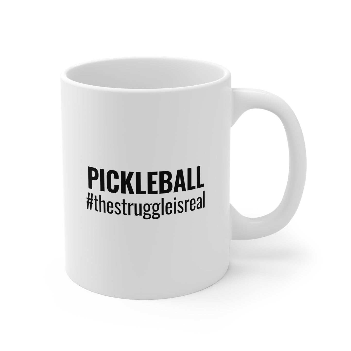 Pickleball #thestruggleisreal 11 Oz White Coffee Mug