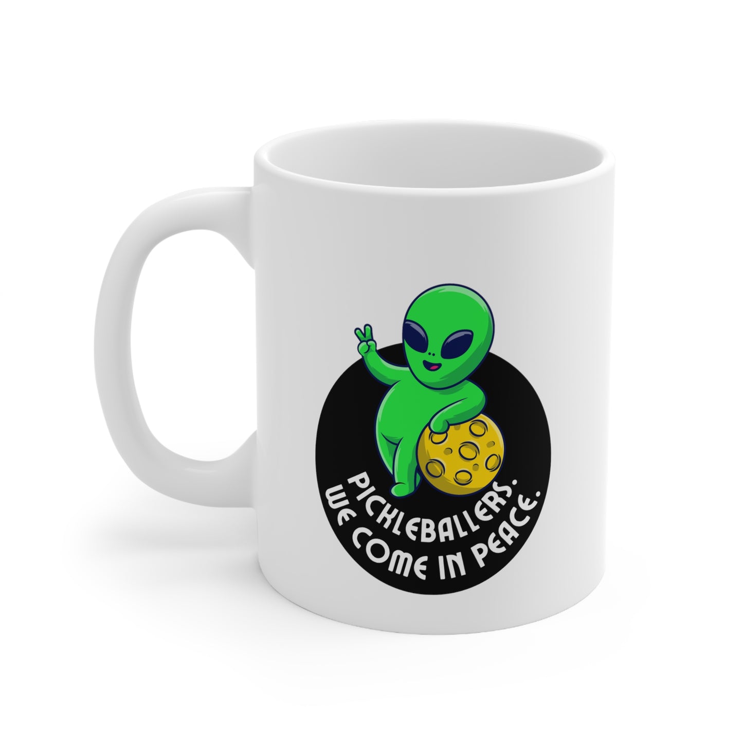 Pickleballers. We Come In Peace. Color Imprint. 11 Oz White Coffee Mug