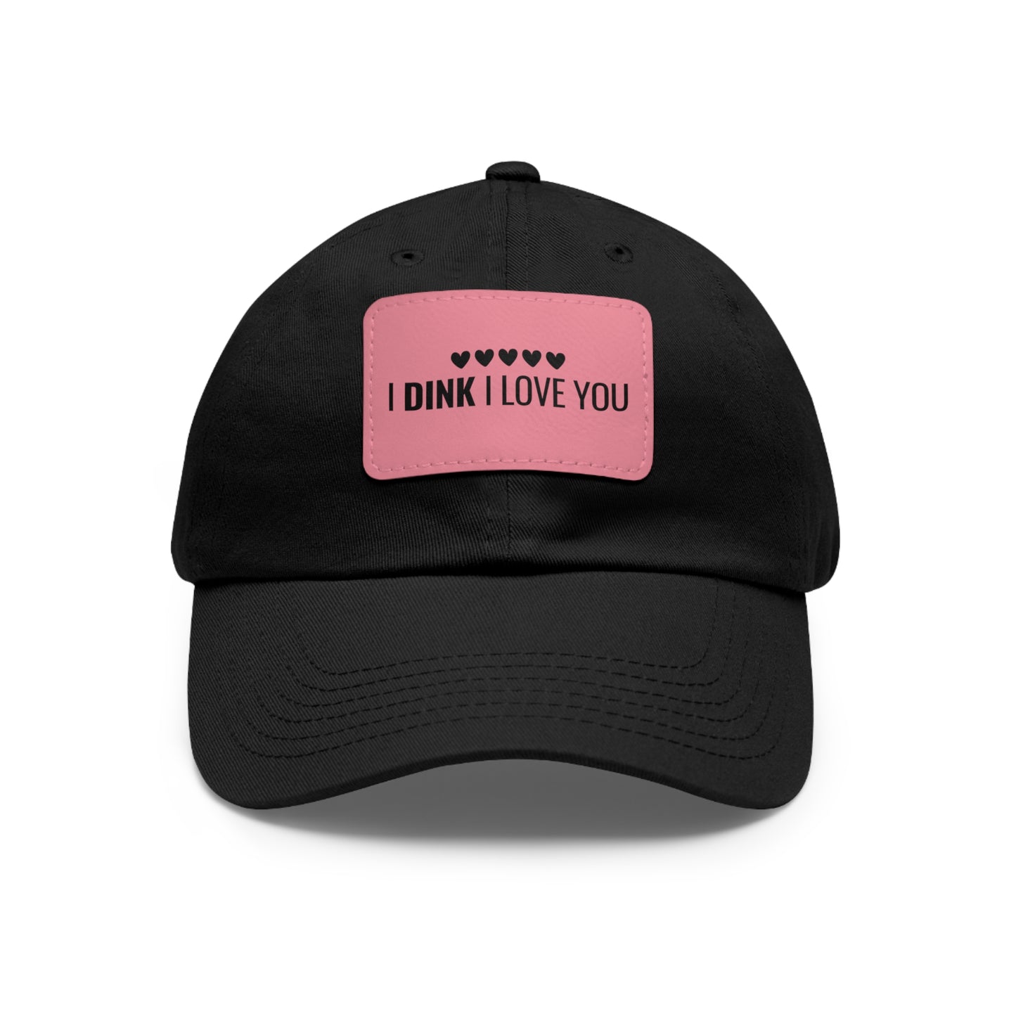 I Dink I Love You Baseball Cap with Leather Patch