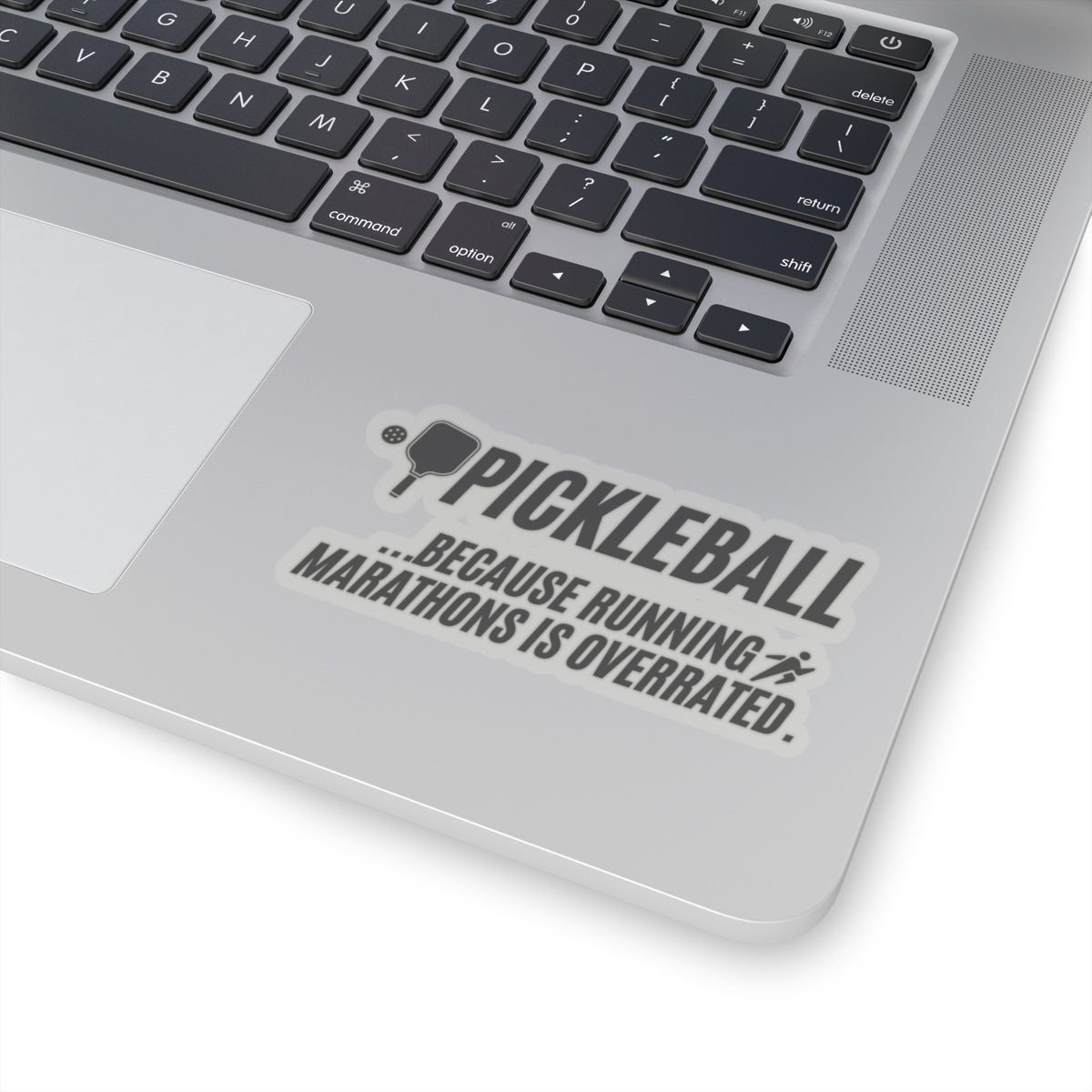 Pickleball...Because Running Marathons Is Overrated. Kiss Cut Sticker