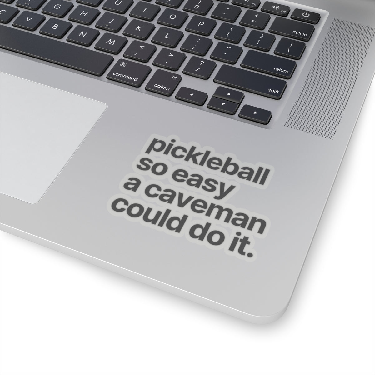 Pickleball. So Easy A Caveman Could Do It. Kiss Cut Sticker