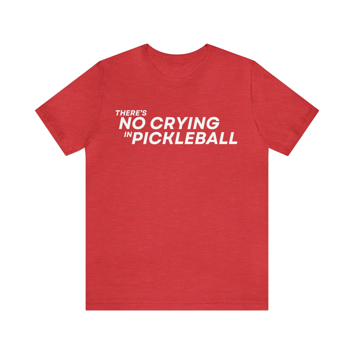 There's No Crying In Pickleball Bella+Canvas