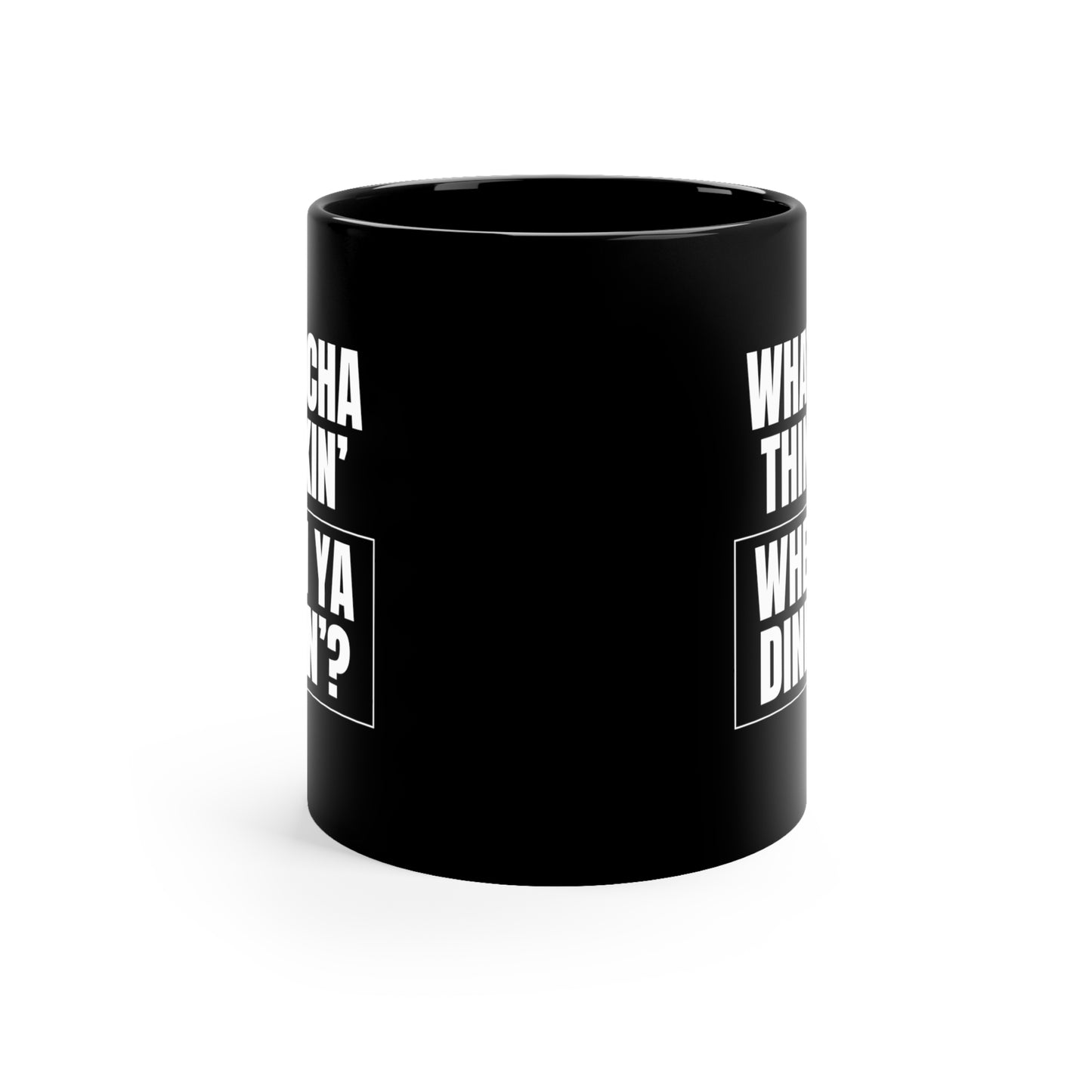 Whatcha Thinkin' When Ya Dinkin'? 11 Oz Black Coffee Mug