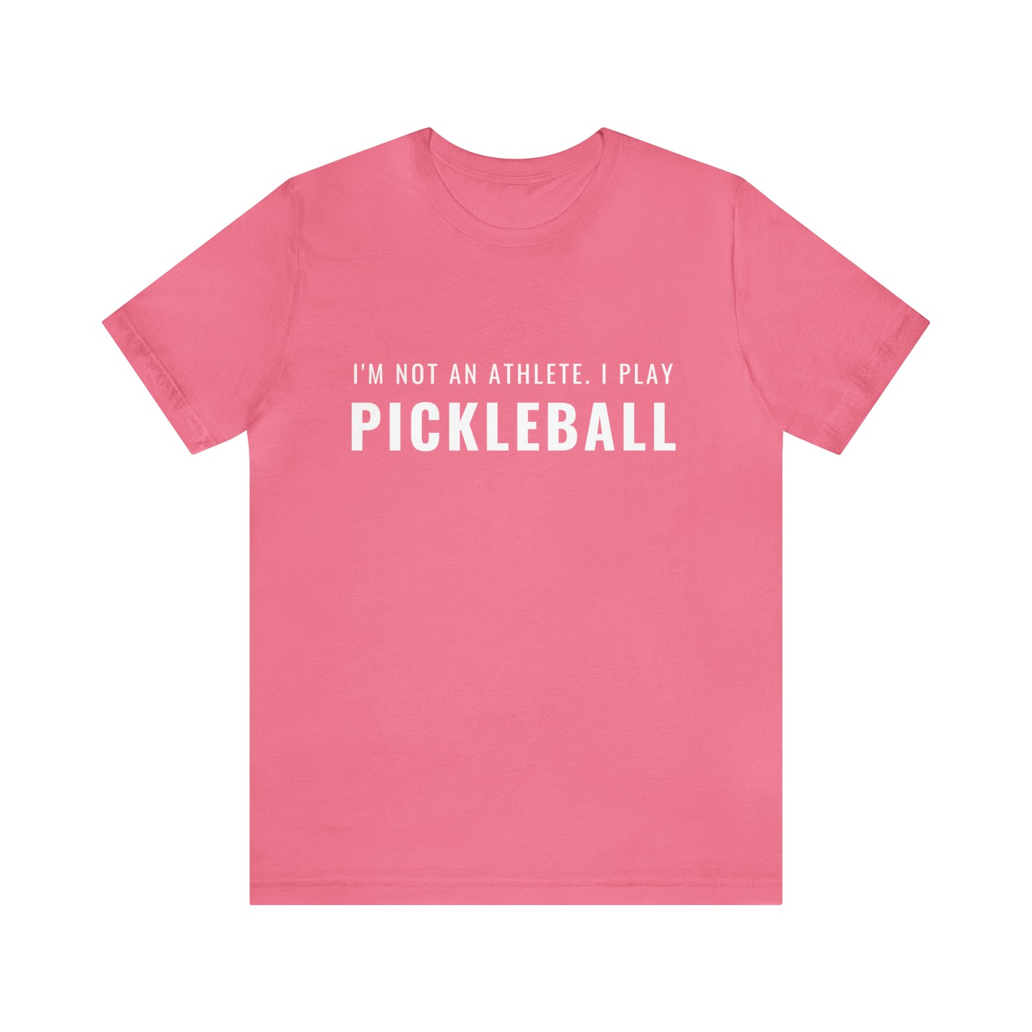 I'm Not An Athlete.  I Play Pickleball.  Bella+Canvas
