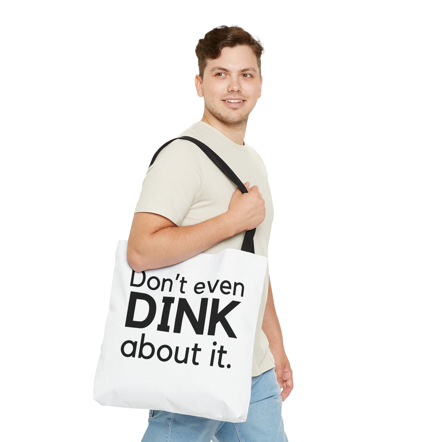 Don't Even Dink About It Tote Bag