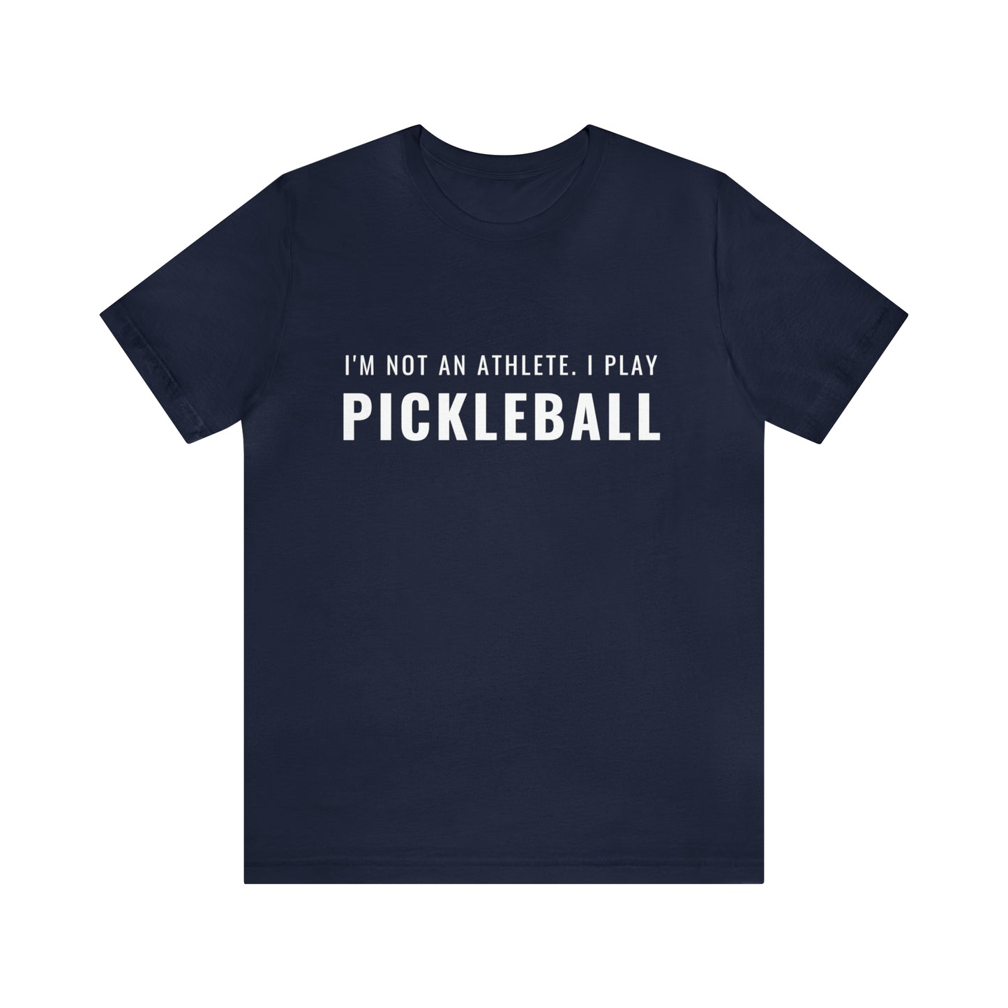 I'm Not An Athlete.  I Play Pickleball.  Bella+Canvas