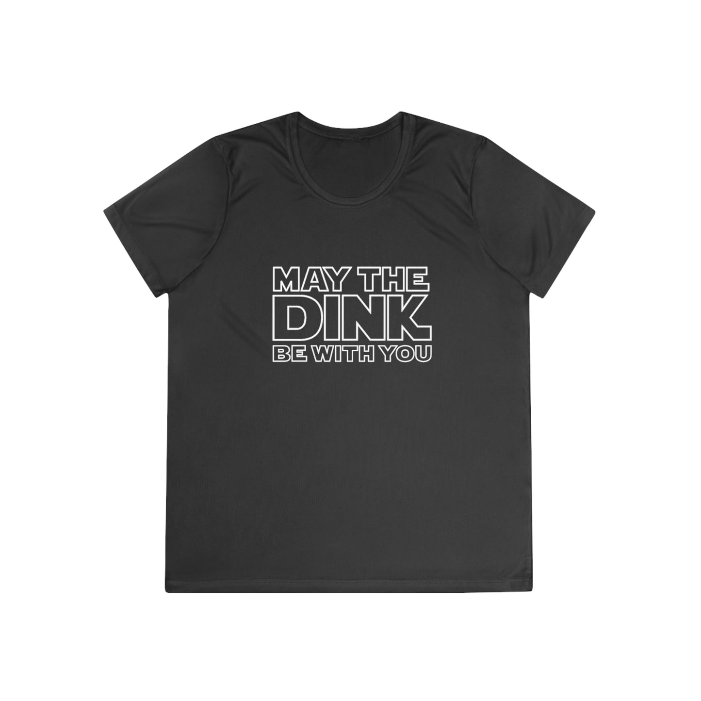 May The Dink Be With You Women's Moisture Wicking