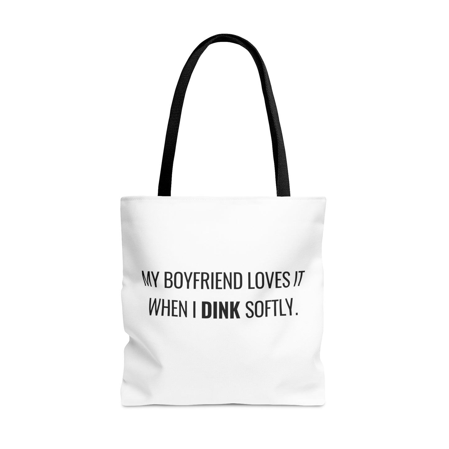 My Boyfriend Loves It When I Dink Softly Tote Bag