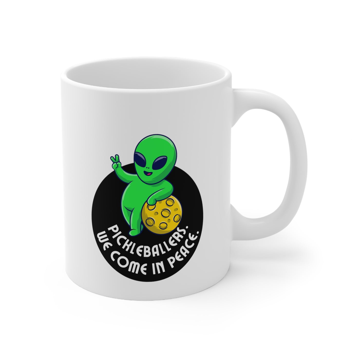 Pickleballers. We Come In Peace. Color Imprint. 11 Oz White Coffee Mug