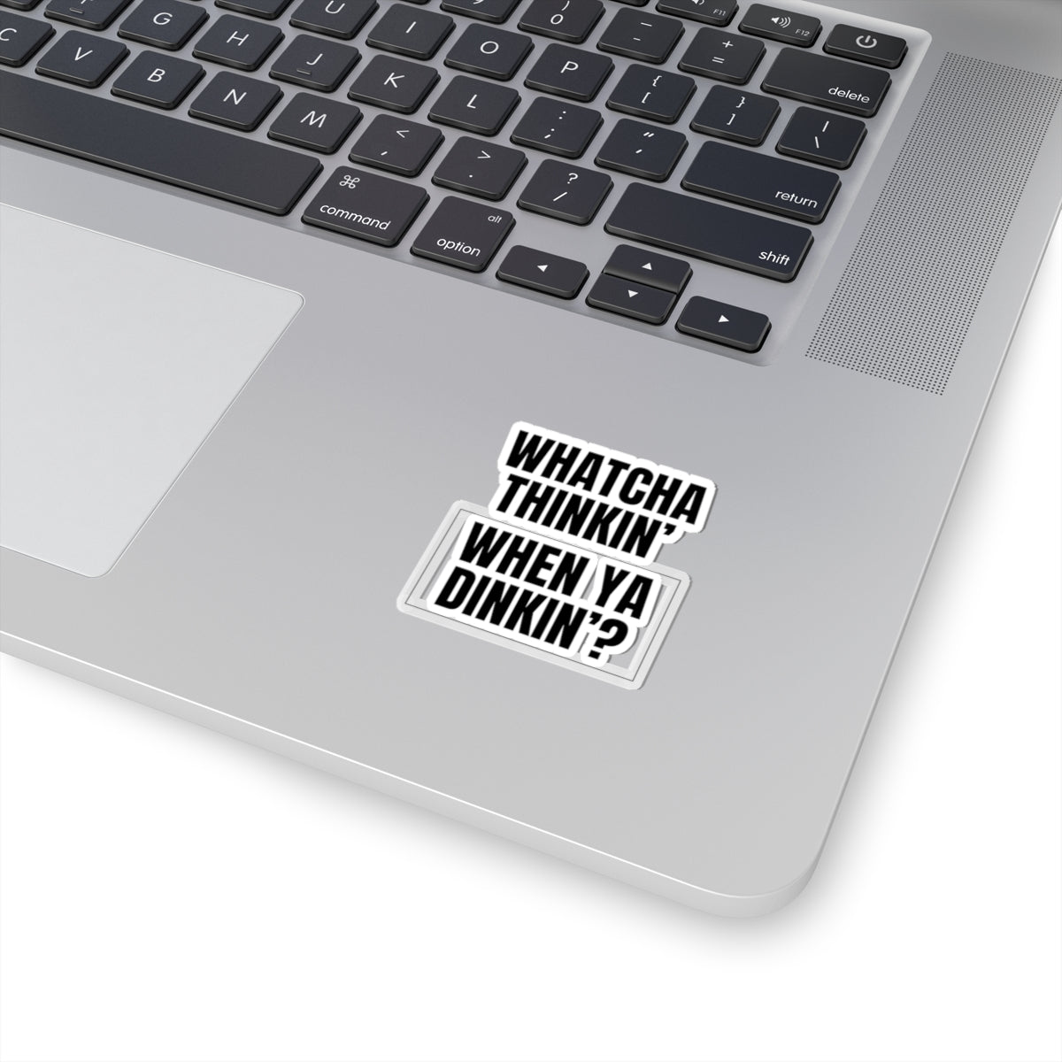 Whatcha Thinkin' When Ya Dinkin'? Kiss Cut Sticker