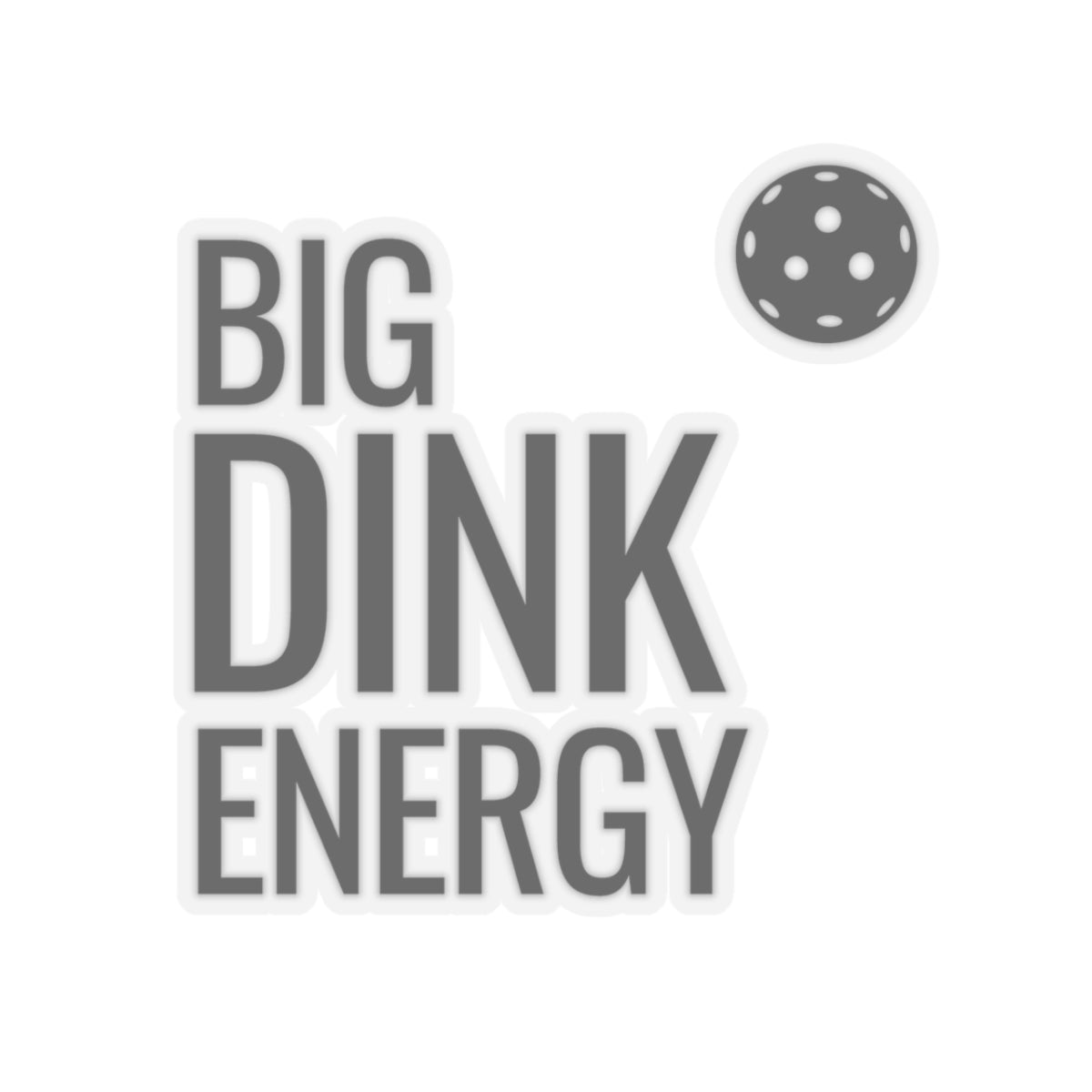 Big Dink Energy Kiss Cut Sticker