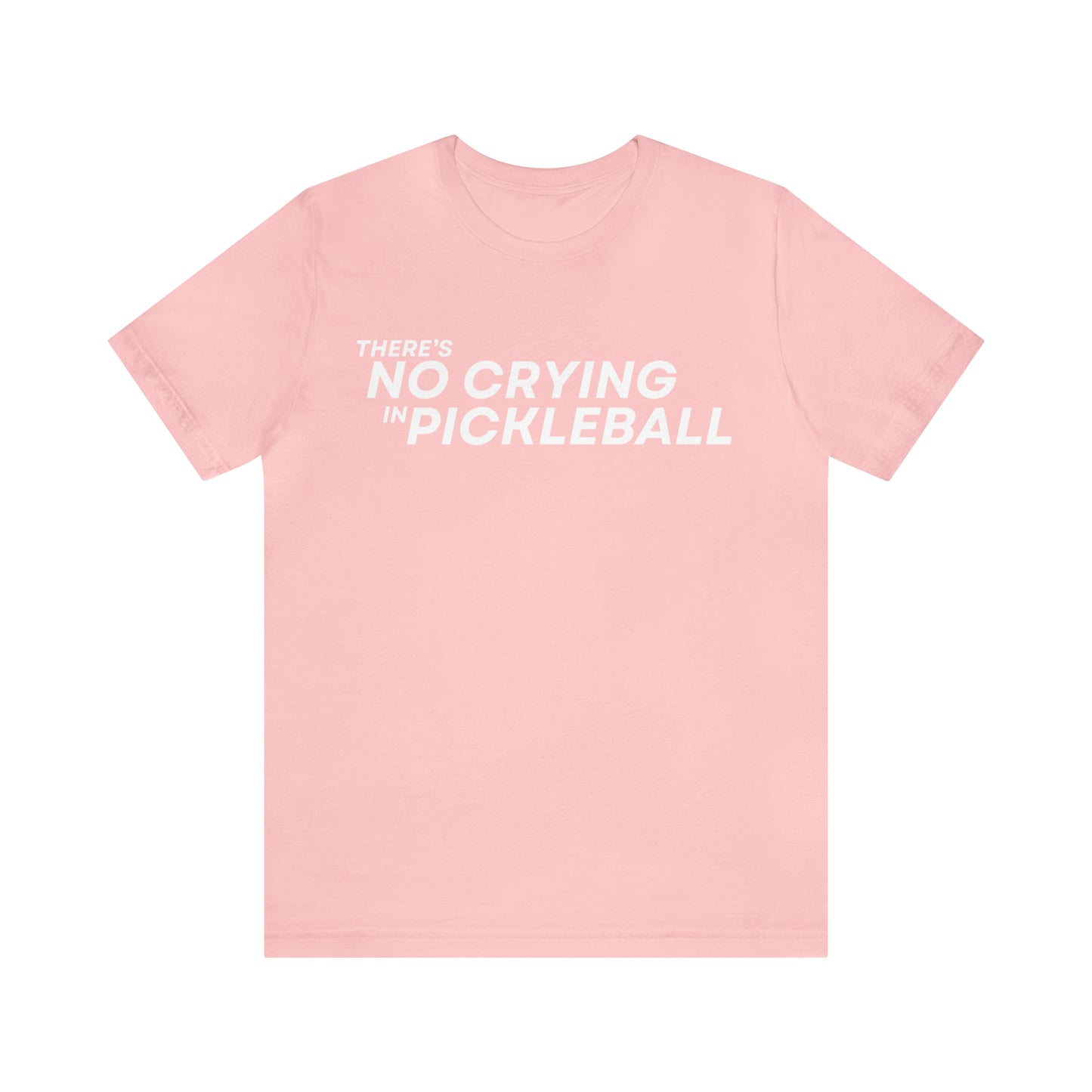 There's No Crying In Pickleball Bella+Canvas