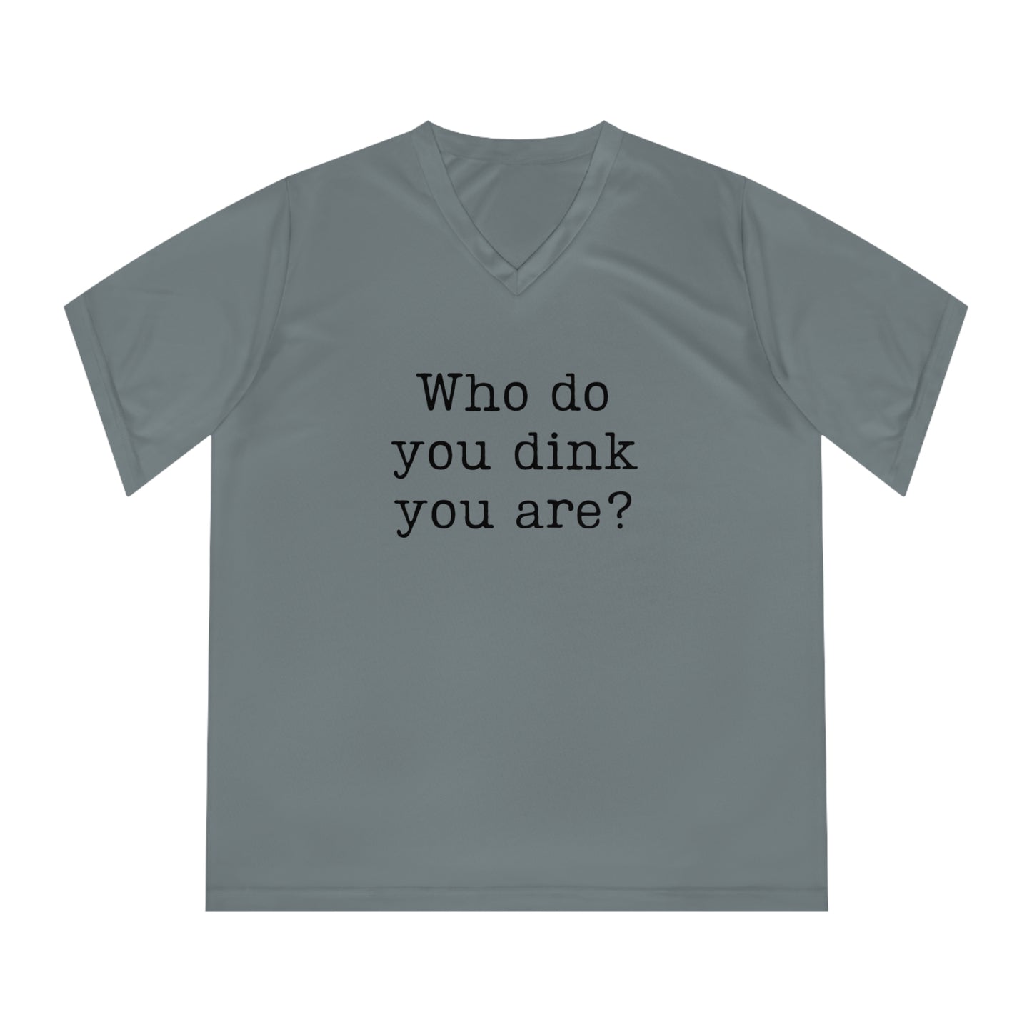 Who Do You Dink You Are? Women's Performance V-Neck
