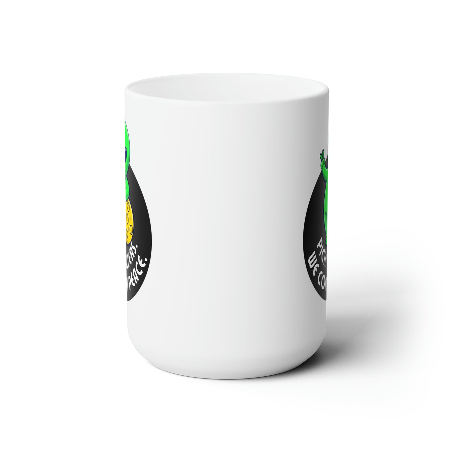 Pickleballers. We Come In Peace. Color Imprint. 15 Oz White Coffee Mug