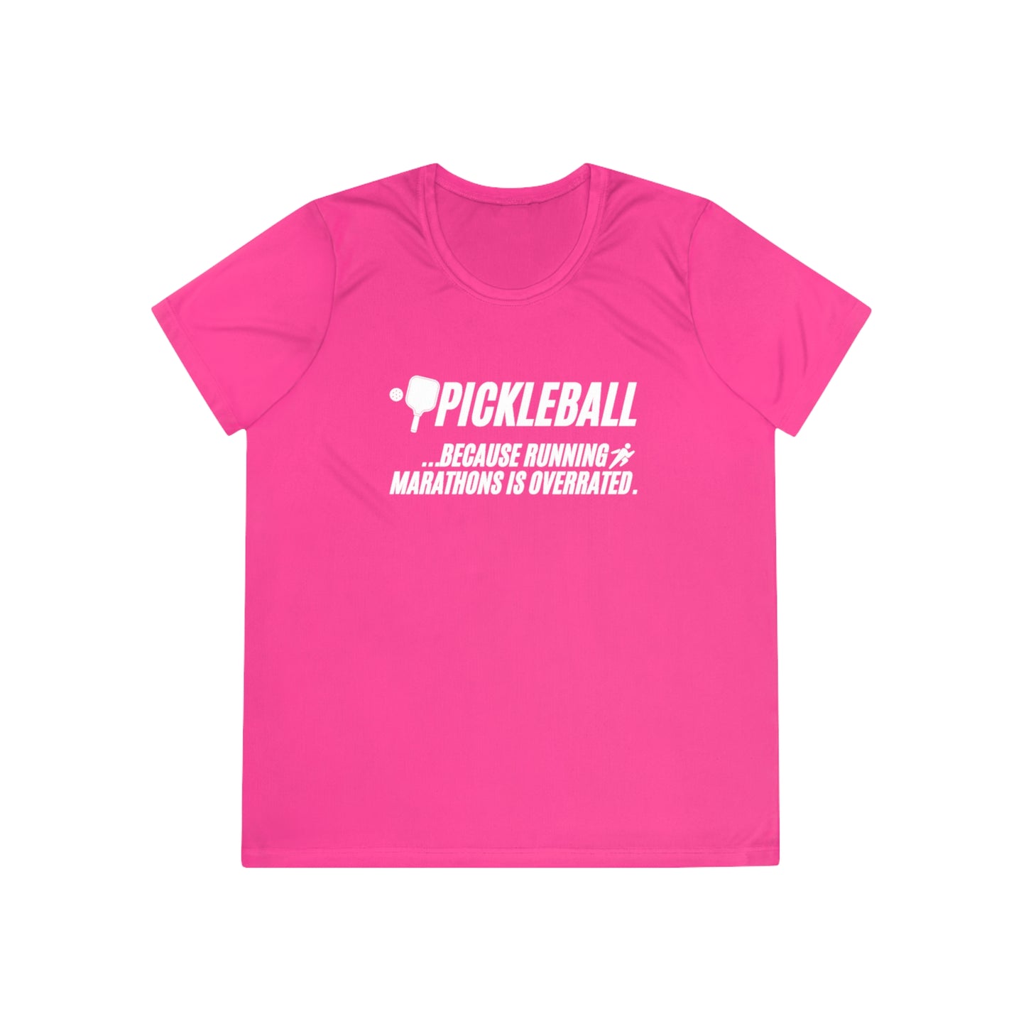 Pickleball...Because Runnng Marathons Is Overrated Women's Moisture Wicking