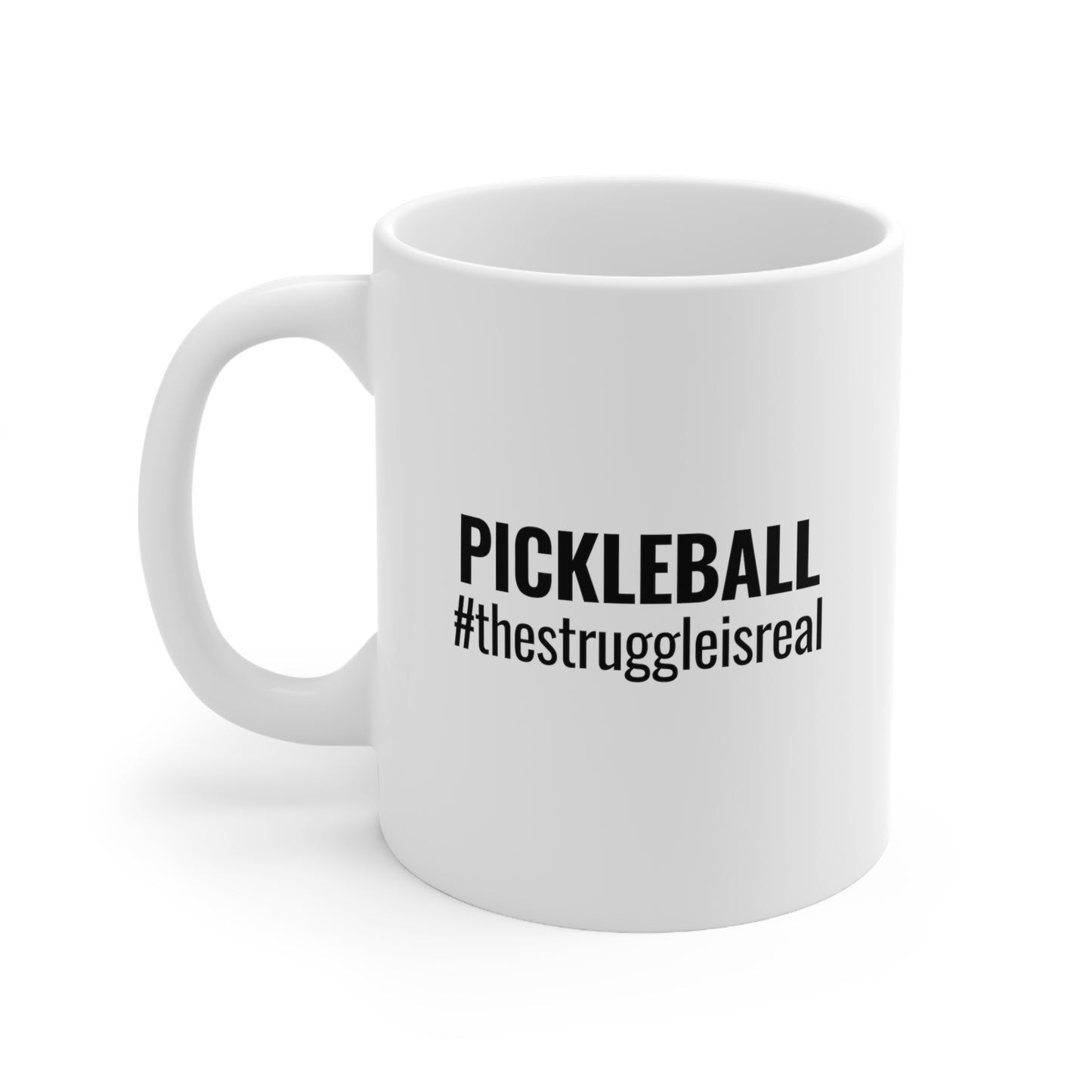 Pickleball #thestruggleisreal 11 Oz White Coffee Mug