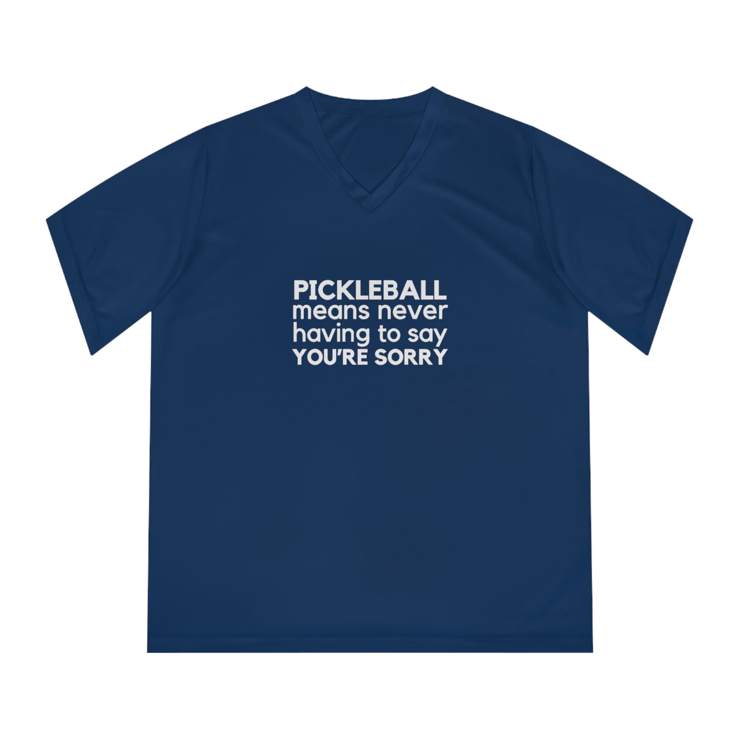 Pickleball Means Never Having To Say You're Sorry Women's Performance V-Neck