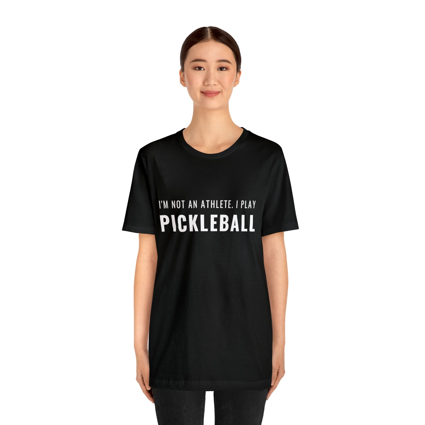I'm Not An Athlete.  I Play Pickleball.  Bella+Canvas