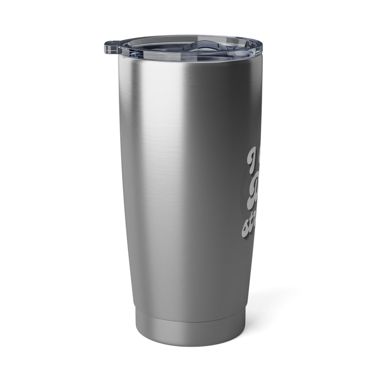 I Can't Dink Straight 20 Oz Stainless Steel Tumbler
