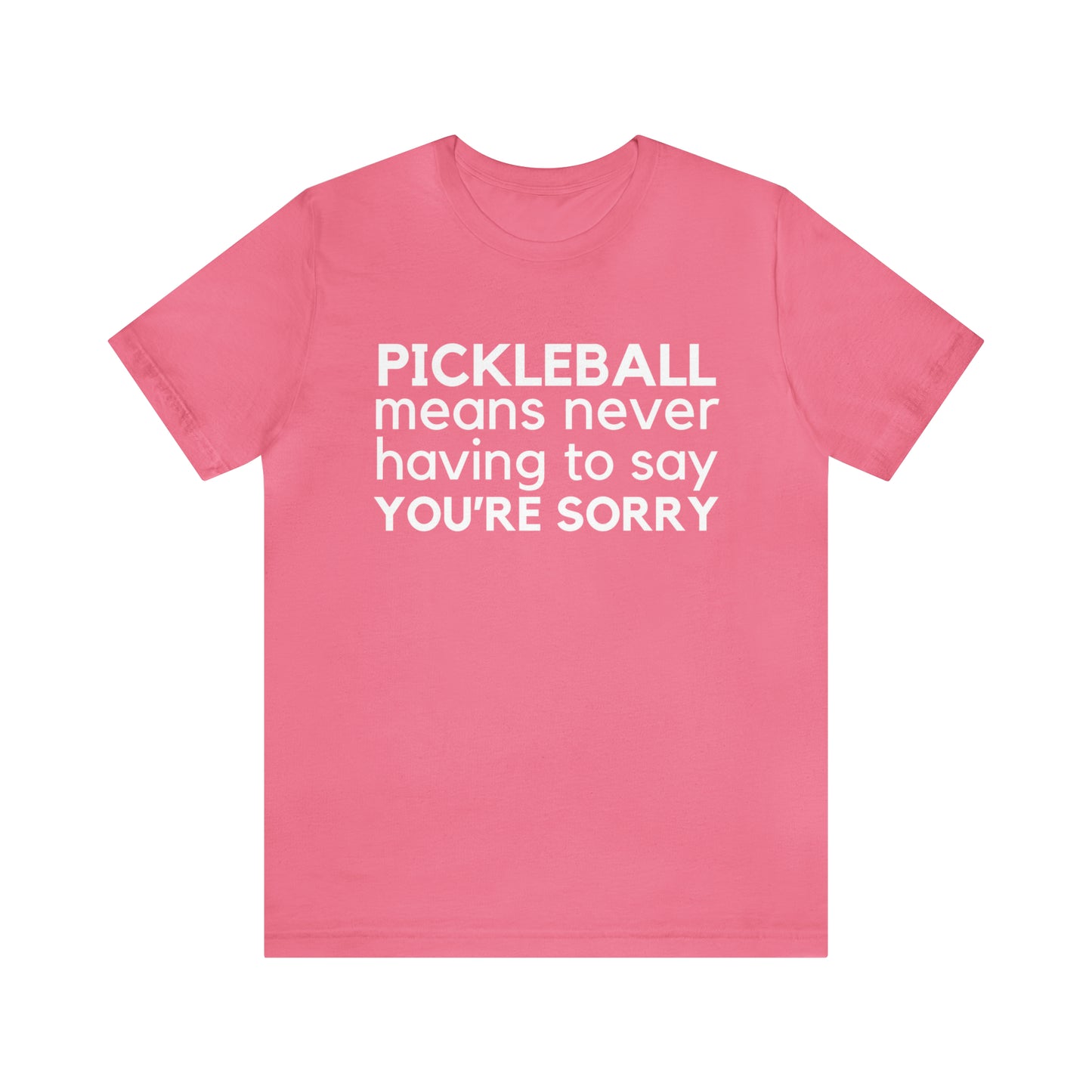 Pickleball Means Never Having To Say You're Sorry Bella+Canvas