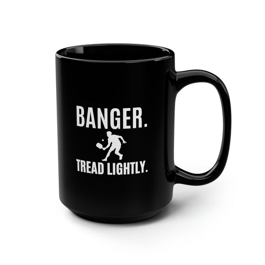 Banger. Tread Lightly. 15 Oz Black Coffee Mug