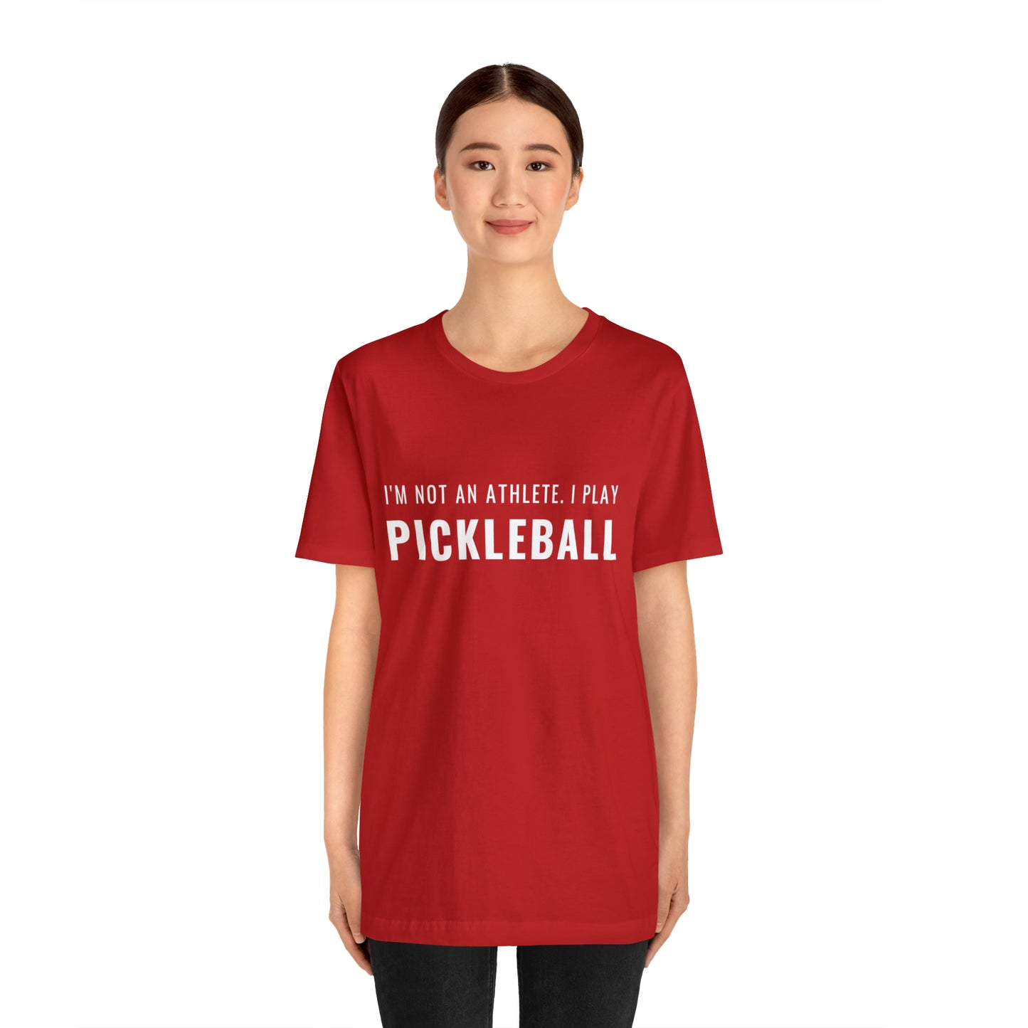 I'm Not An Athlete.  I Play Pickleball.  Bella+Canvas