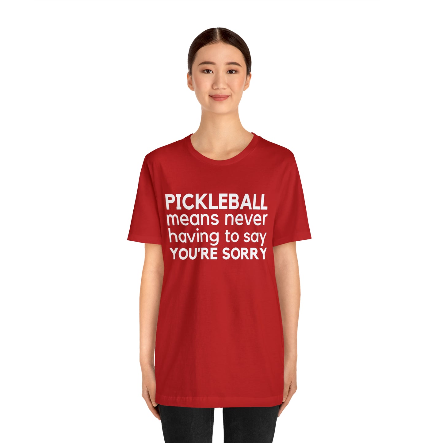 Pickleball Means Never Having To Say You're Sorry Bella+Canvas
