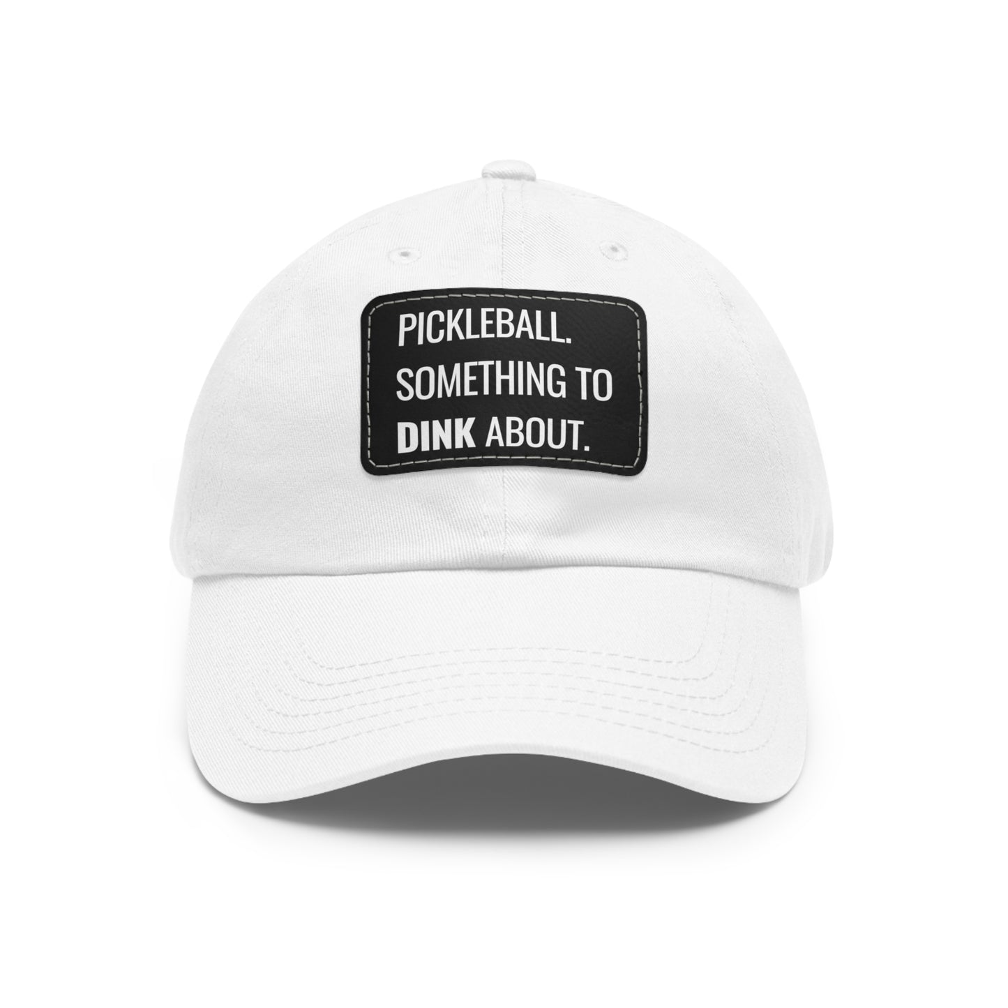 Pickleball. Something To Dink About. Baseball Cap with Leather Patch