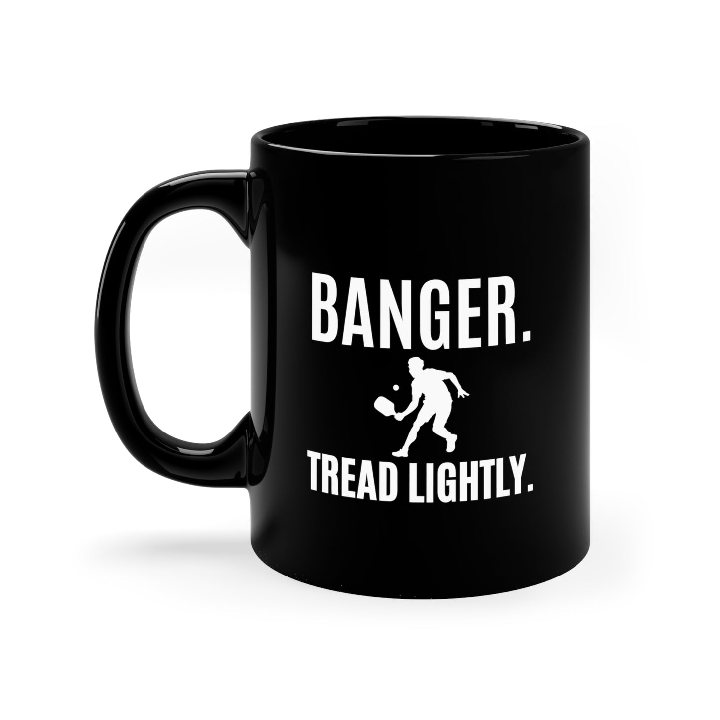 Banger. Tread Lightly. 11 Oz Black Coffee Mug