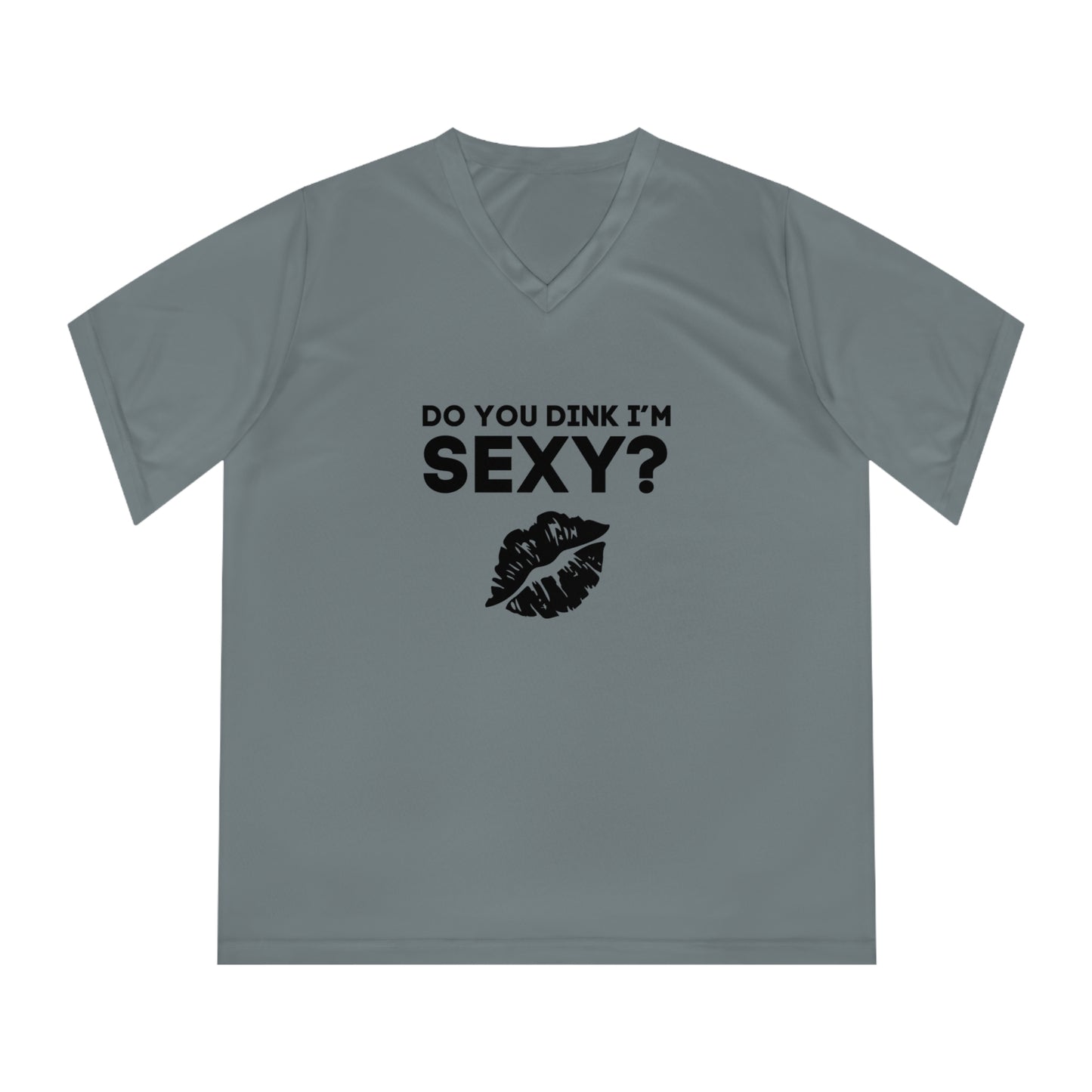 Do You Dink I'm Sexy? Women's Performance V-Neck