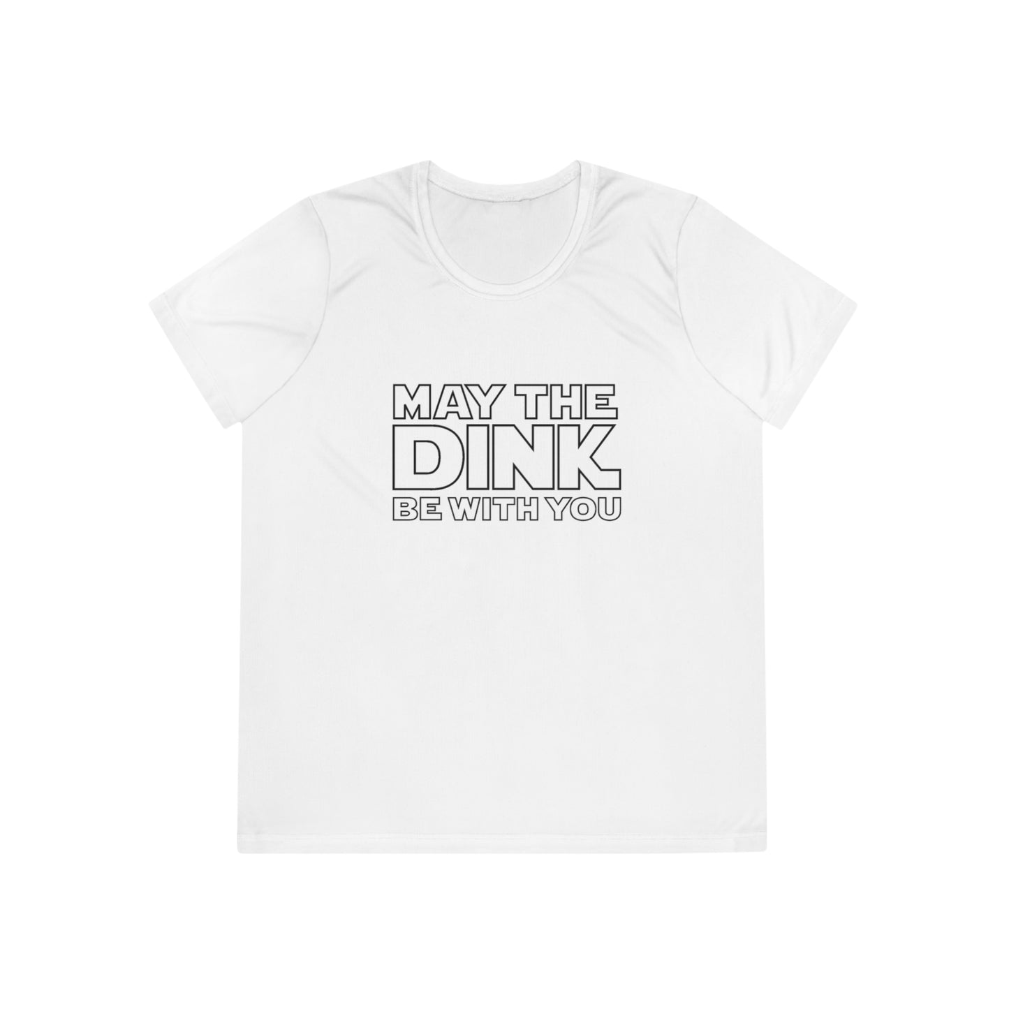 May The Dink Be With You Women's Moisture Wicking