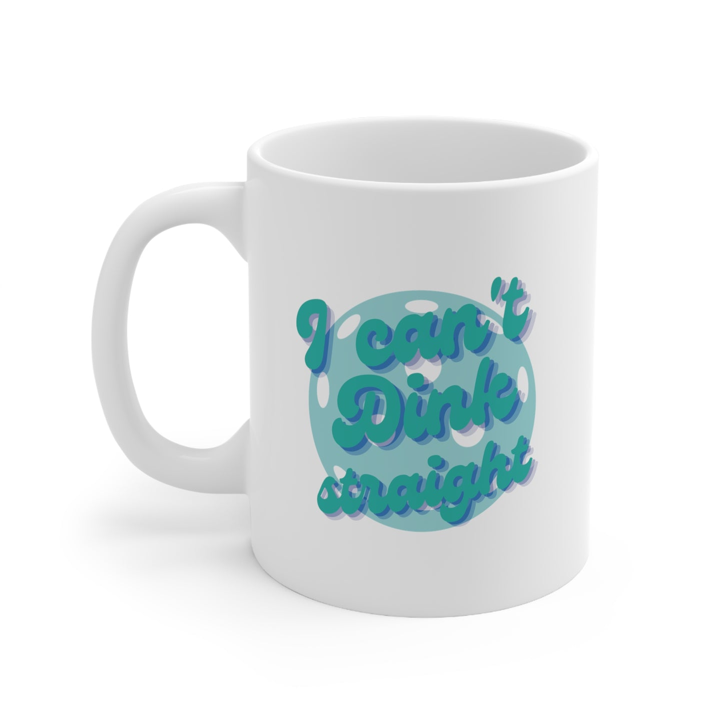 I Can't Dink Straight. Color Imprint. 11 Oz White Coffee Mug