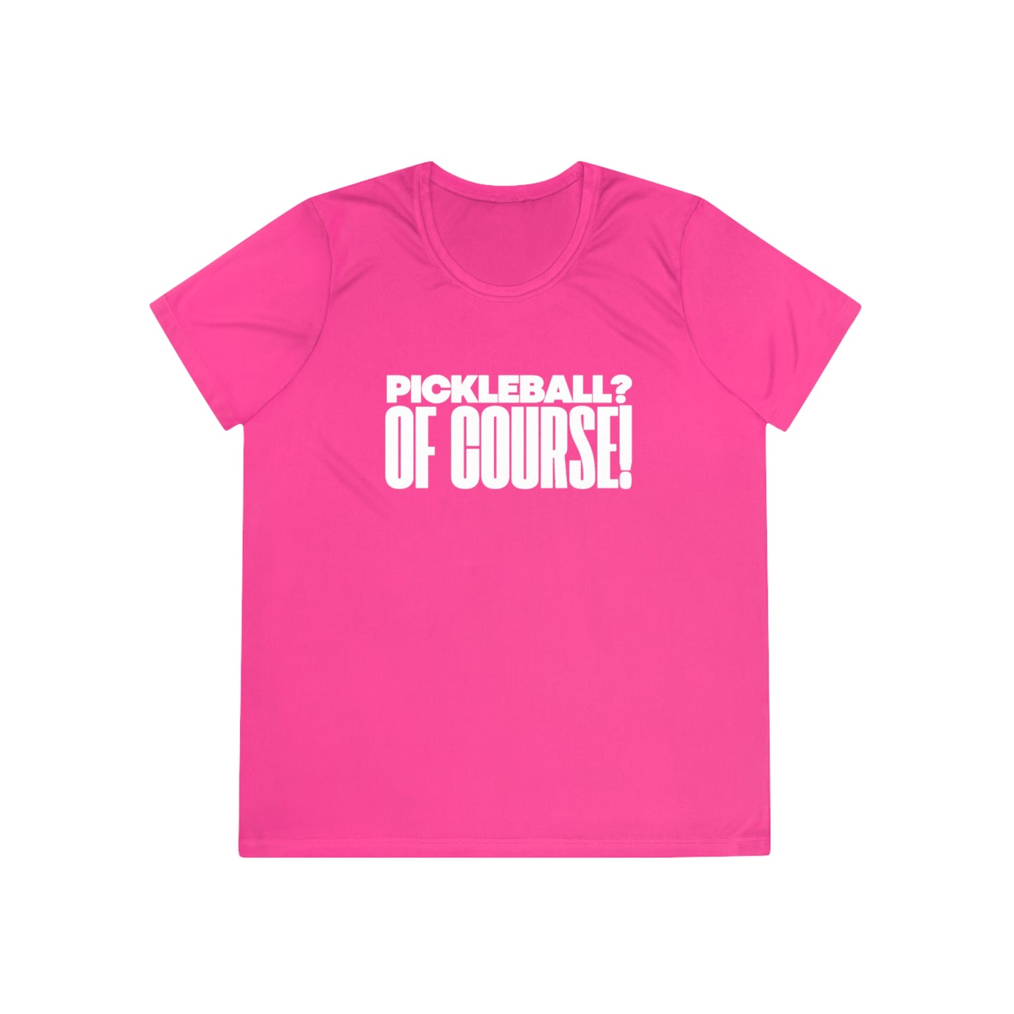 Pickleball? Of Course! Women's Moisture Wicking