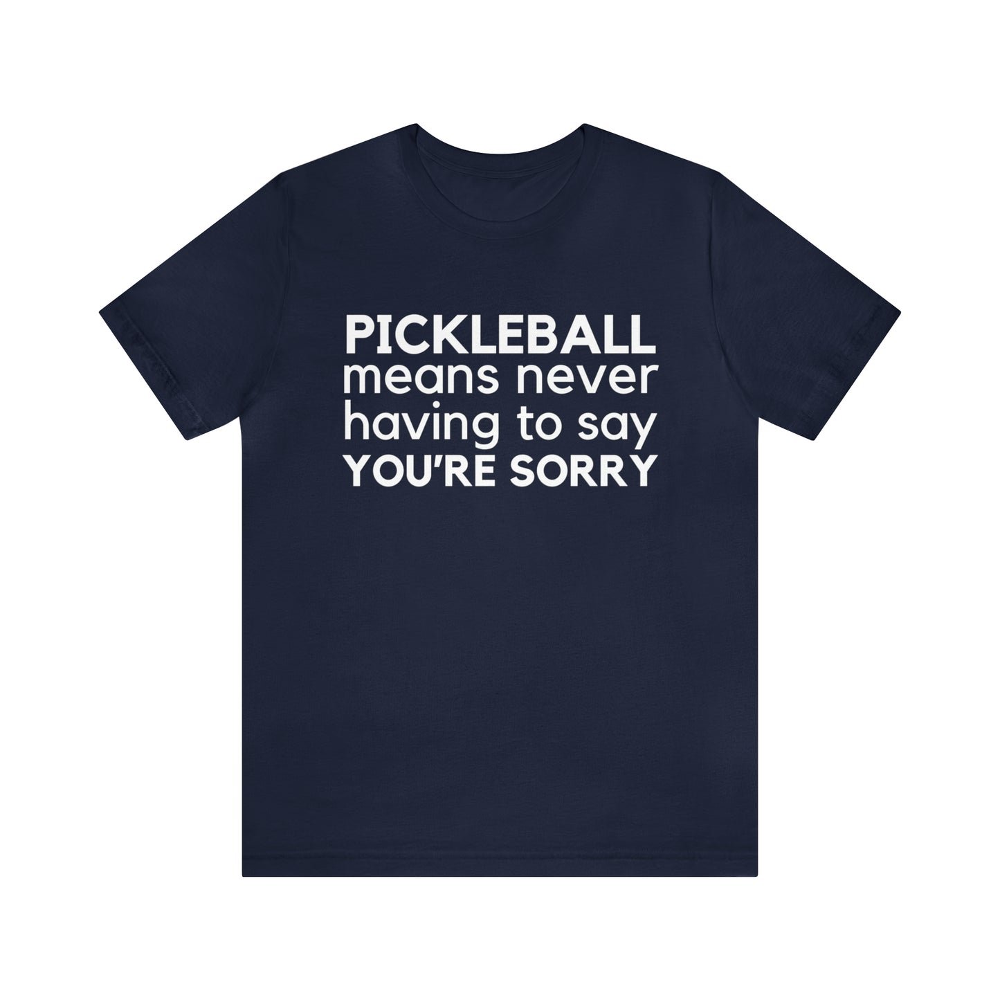 Pickleball Means Never Having To Say You're Sorry Bella+Canvas